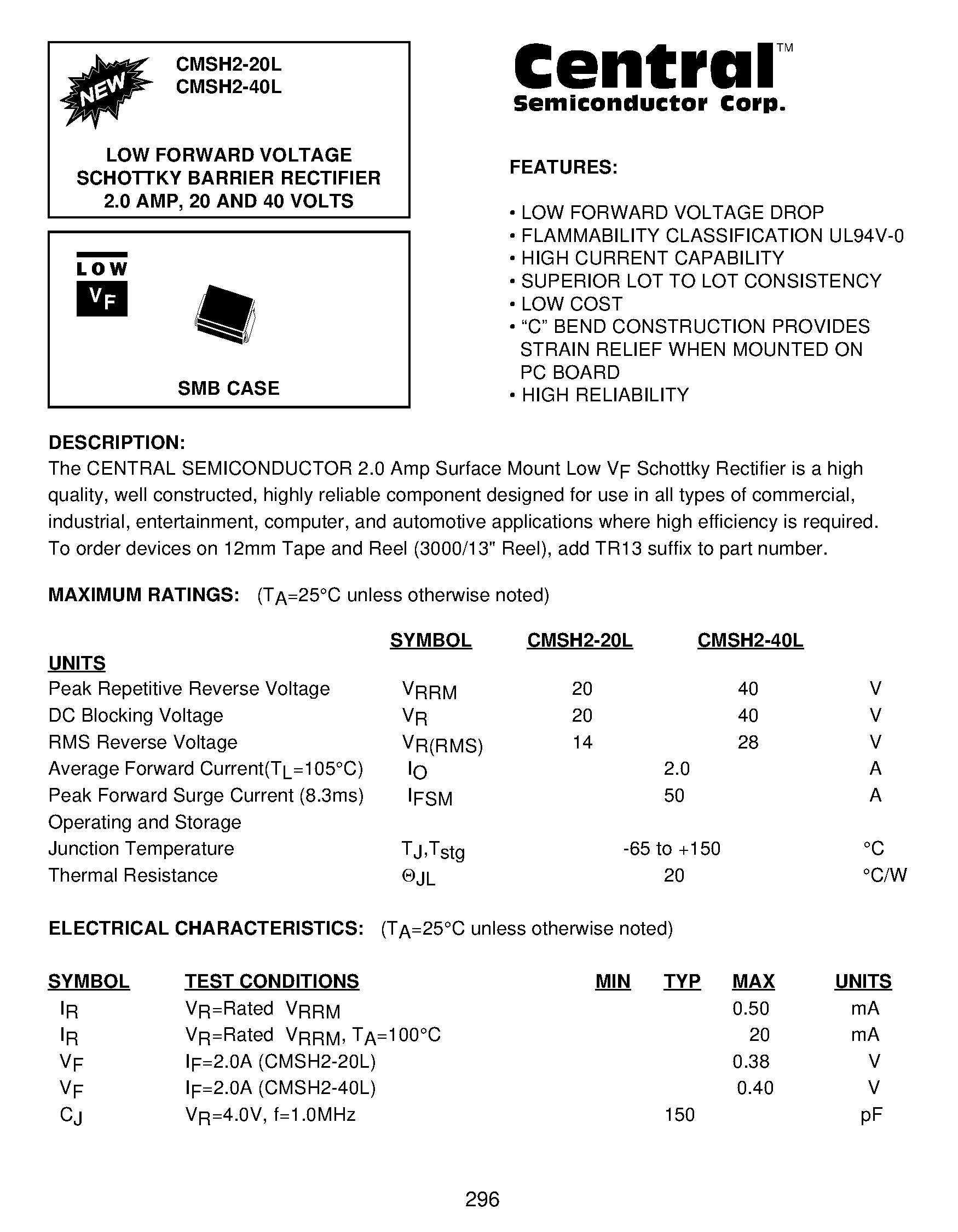 Datasheet CMSH2-20L page 1 Datasheet CMSH2-20L - LOW FORWARD VOLTAGE SCHOTTKY BARRIER RECTIFIER 2.0 AMP/ 20 AND 40 VOLTS page 1
