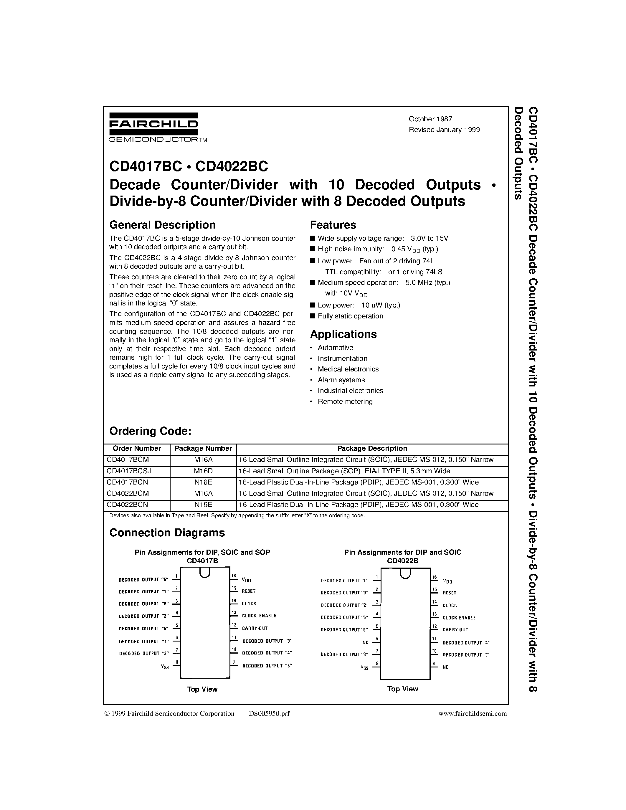 Datasheet CD4022BCM page 1 Datasheet CD4022BCM - Decade Counter/Divider with 10 Decoded Outputs . Divide-by-8 Counter/Divider with 8 Decoded Outputs page 1