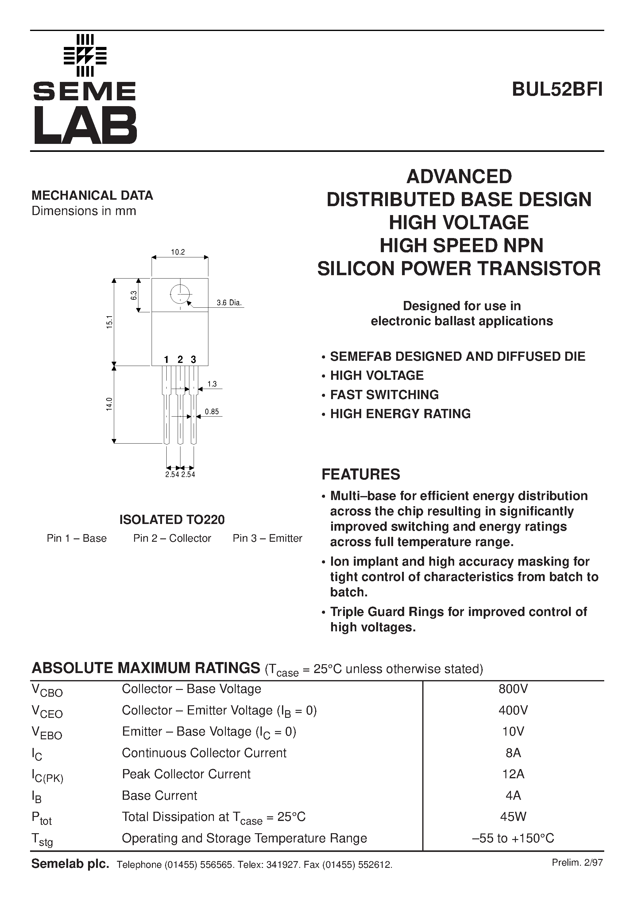 Datasheet BUL52BFI page 1 Datasheet BUL52BFI - ADVANCED DISTRIBUTED BASE DESIGN HIGH VOLTAGE HIGH SPEED NPN SILICON POWER TRANSISTOR page 1
