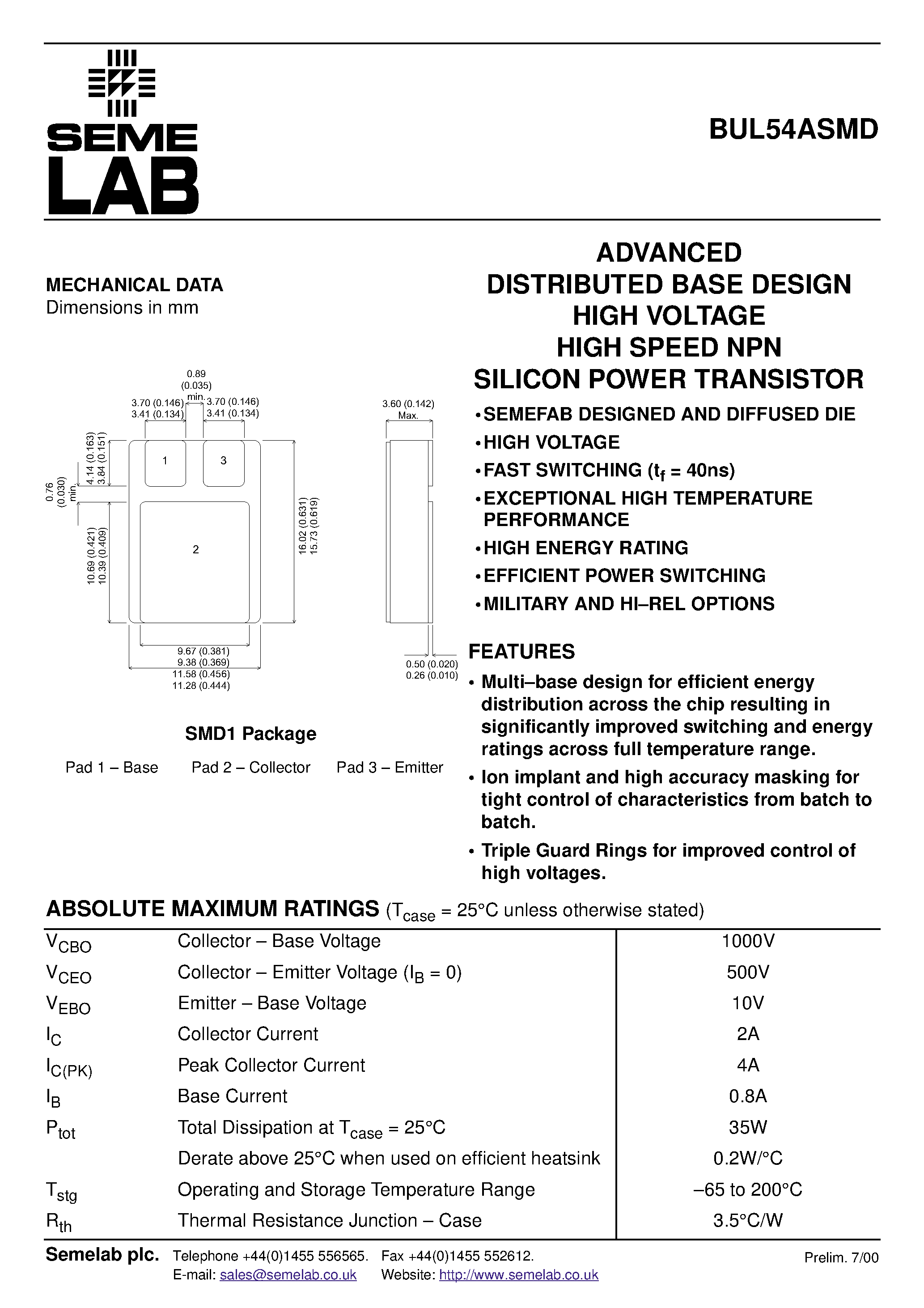 Datasheet BUL54ASMD page 1 Datasheet BUL54ASMD - ADVANCED DISTRIBUTED BASE DESIGN HIGH VOLTAGE HIGH SPEED NPN SILICON POWER TRANSISTOR page 1