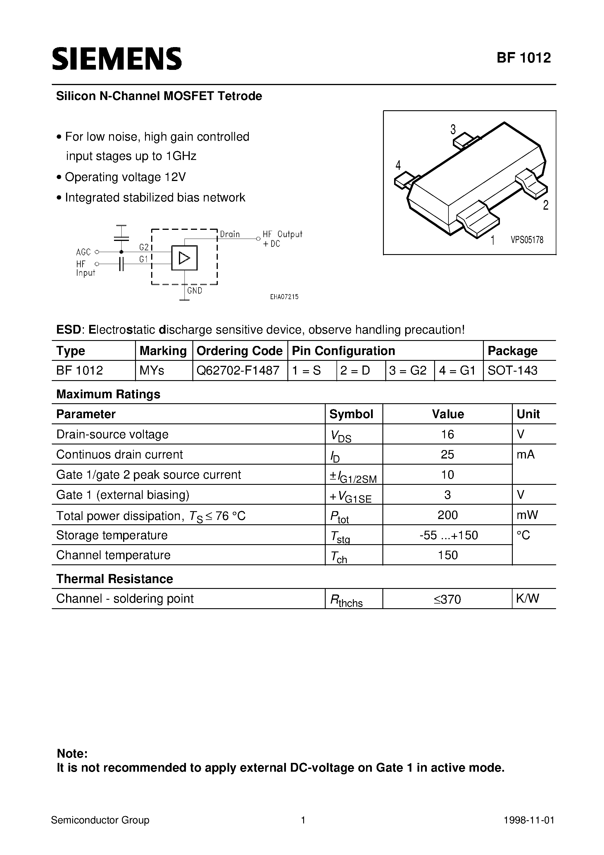 Datasheet BF1012 page 1 Datasheet BF1012 - Silicon N-Channel MOSFET Tetrode (For low noise/ high gain controlled input stages up to 1GHz Operating voltage 12V Integrated stabilized bias network page 1