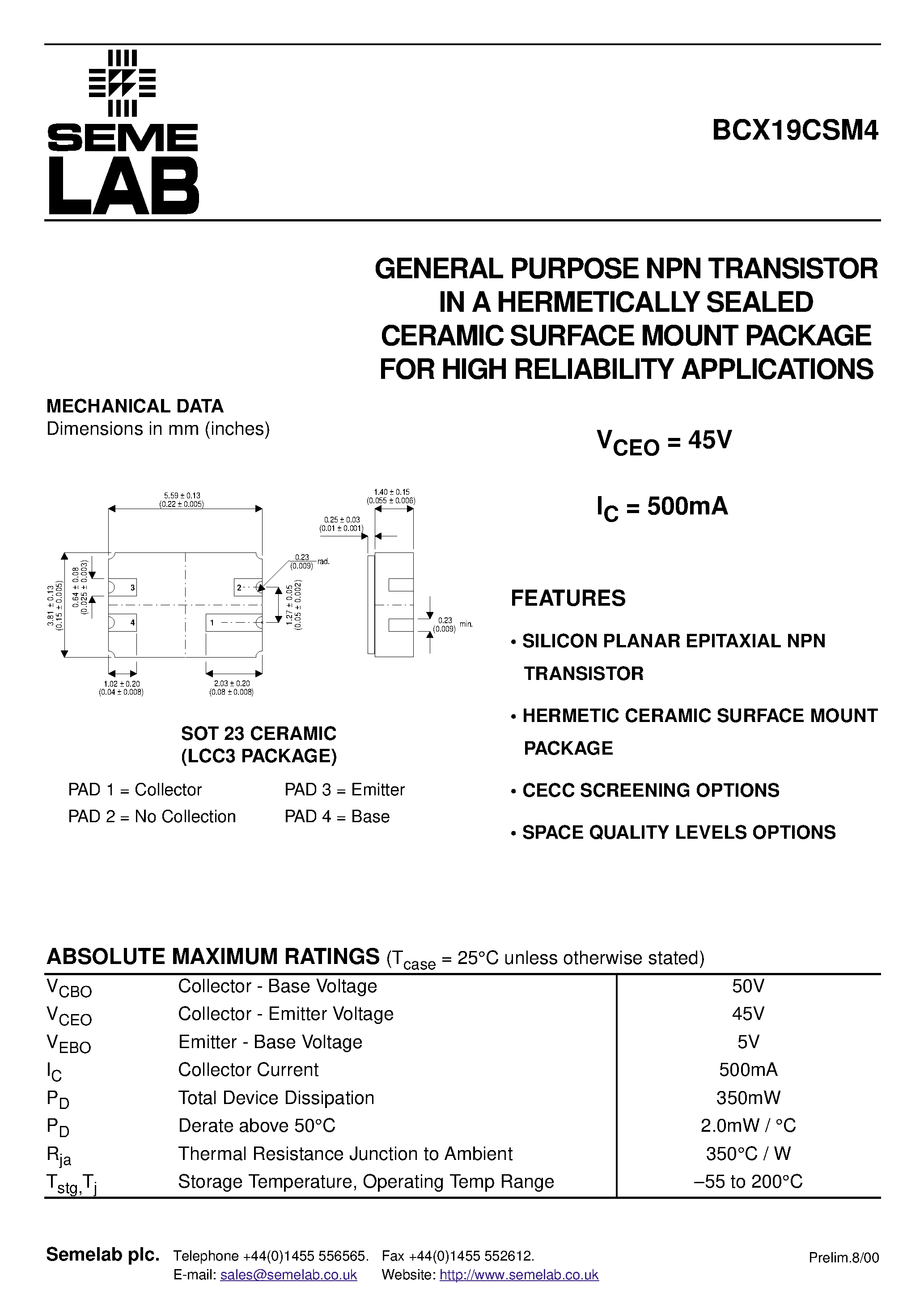 Даташит на микросхему BCX19CSM4 страница 1 Даташит BCX19CSM4 - GENERAL PURPOSE NPN TRANSISTOR IN A HERMETICALLY SEALED CERAMIC SURFACE MOUNT PACKAGE FOR HIGH RELIABILITY APPLICATIONS страница 1