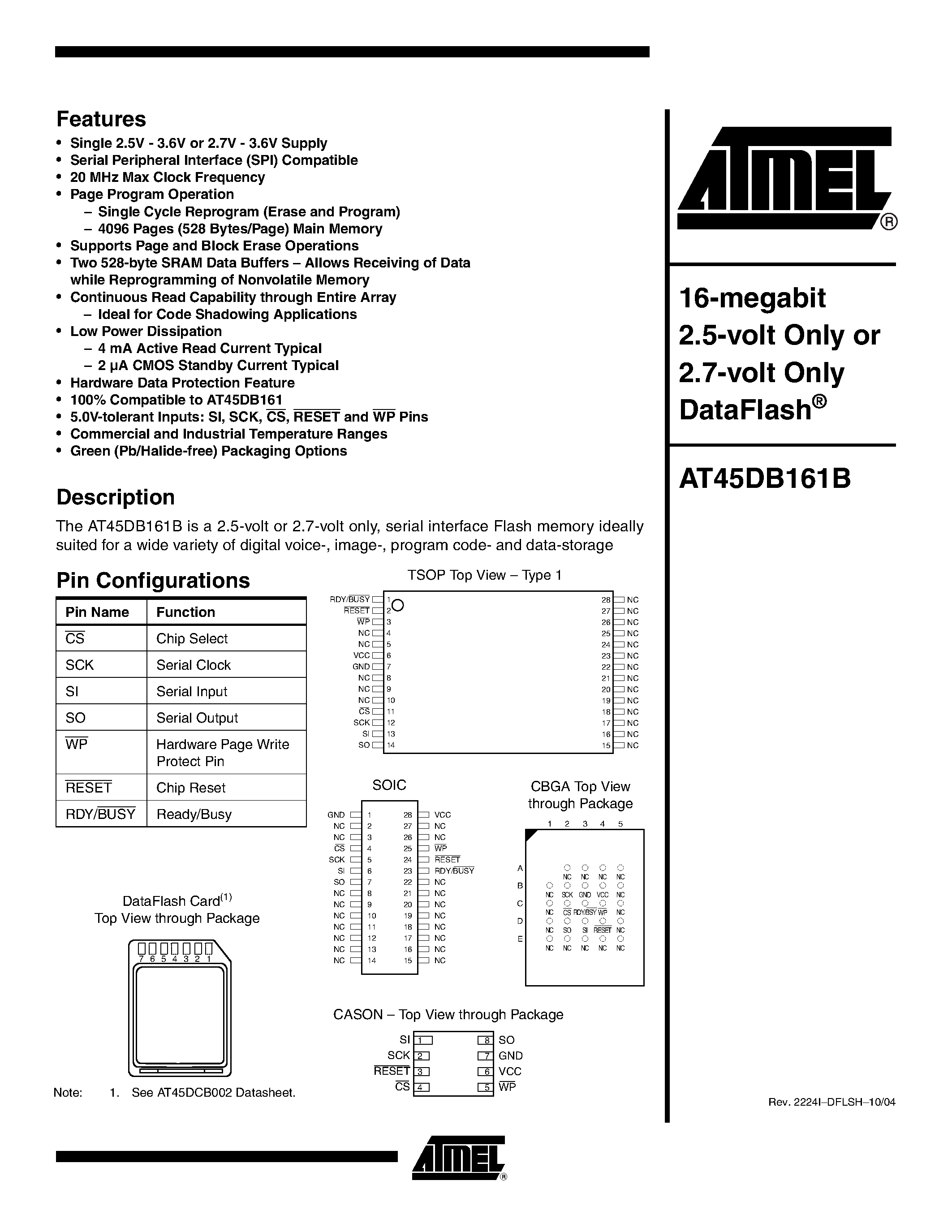 Datasheet AT45DB161B-CNU page 1 Datasheet AT45DB161B-CNU - 16 MEGABIT 2.5-VOLT ONLY OR 2.7-VOLT ONLY DATAFLASH page 1