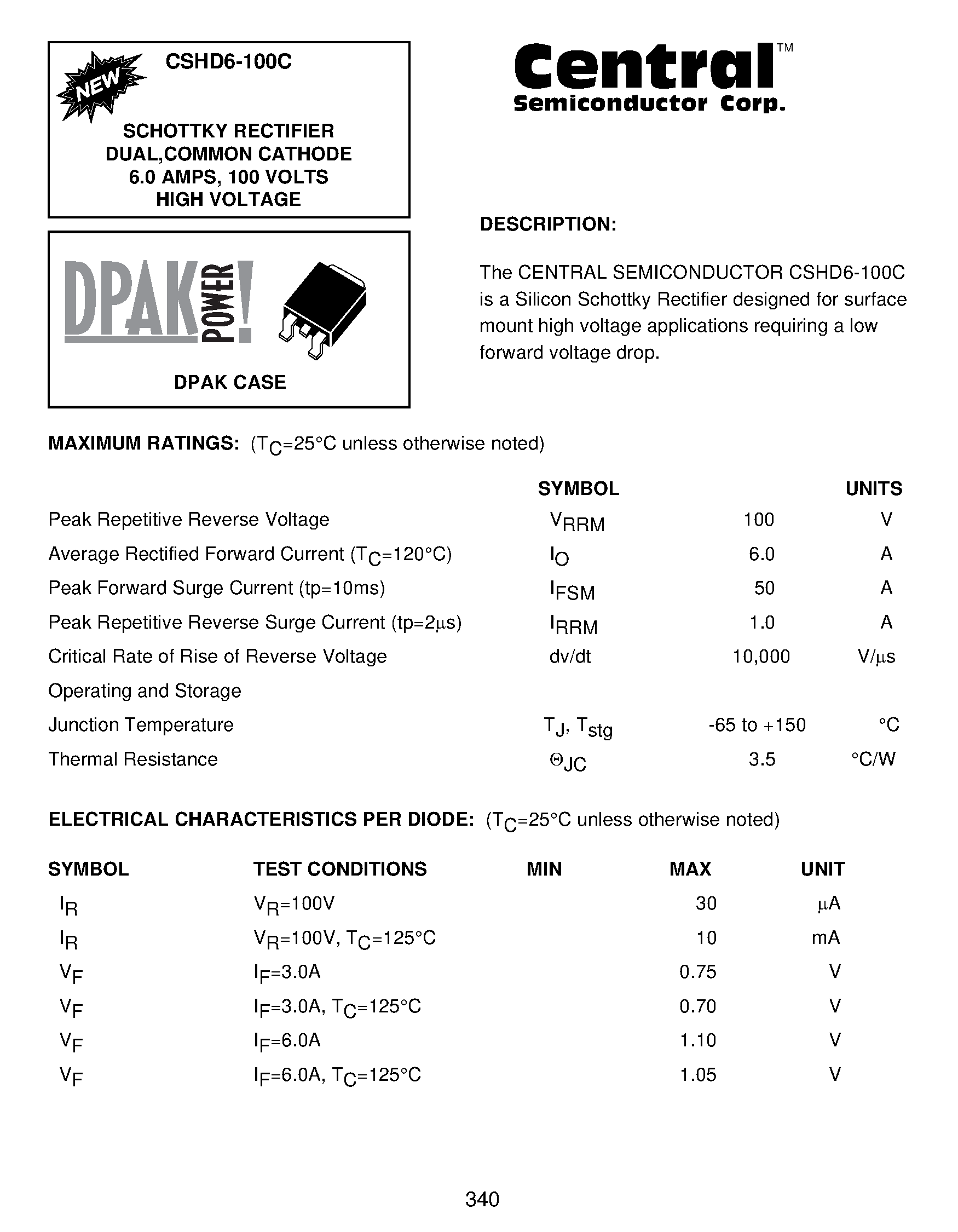 Datasheet CSHD6-100C page 1 Datasheet CSHD6-100C - SCHOTTKY RECTIFIER DUAL/COMMON CATHODE 6.0 AMPS/ 100 VOLTS HIGH VOLTAGE page 1