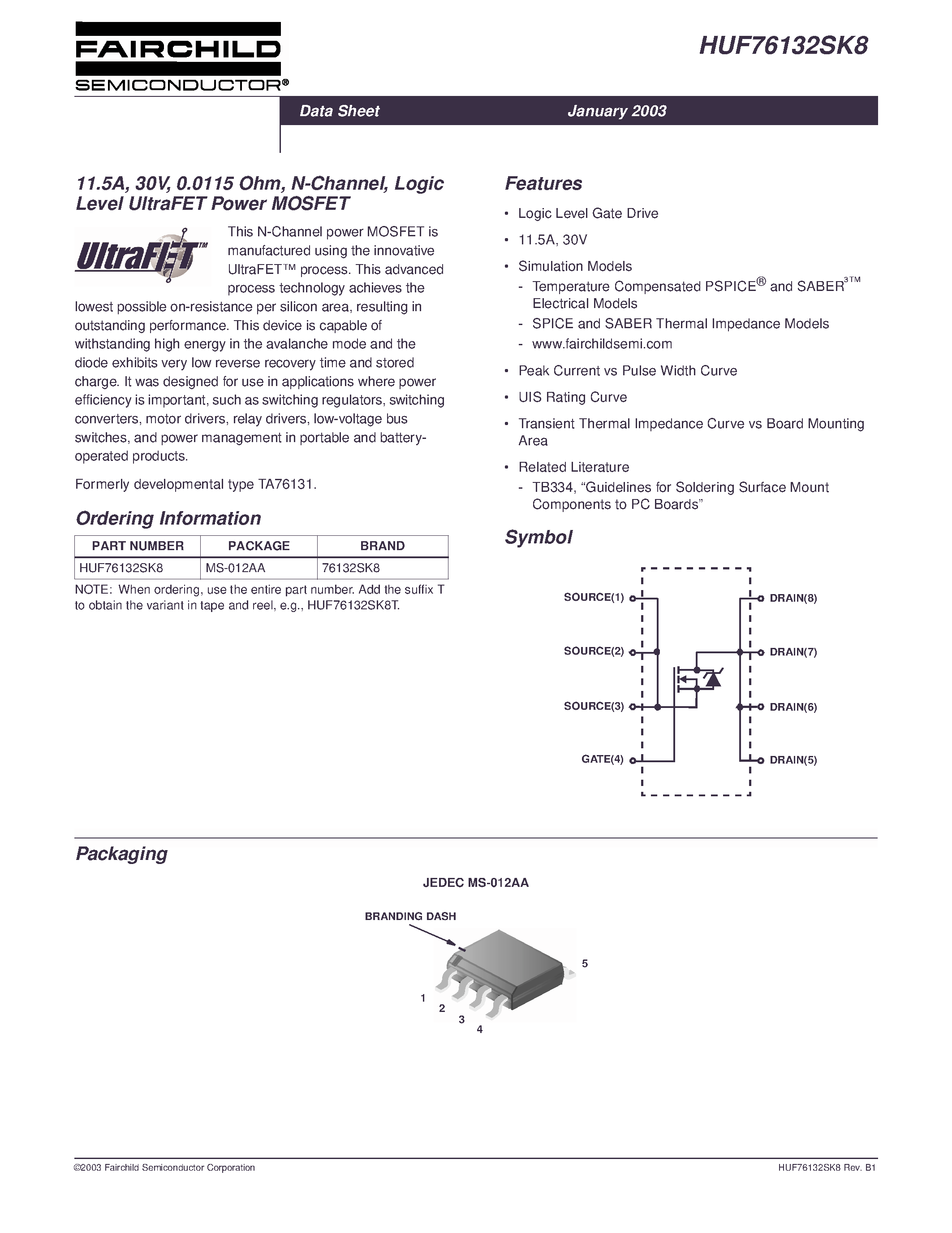 Datasheet HUF76132SK8 page 1 Datasheet HUF76132SK8 - 11.5A/ 30V/ 0.0115 Ohm/ N-Channel/ Logic Level UltraFET Power MOSFET page 1