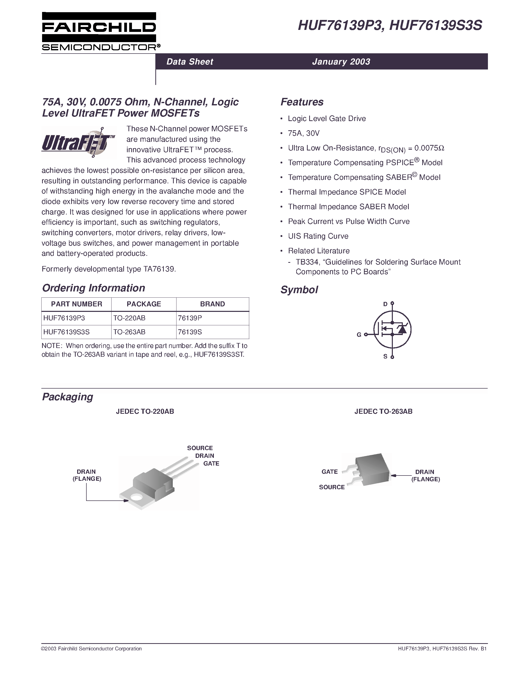 Datasheet HUF76139S3S page 1 Datasheet HUF76139S3S - 75A/ 30V/ 0.0075 Ohm/ N-Channel/ Logic Level UltraFET Power MOSFETs page 1