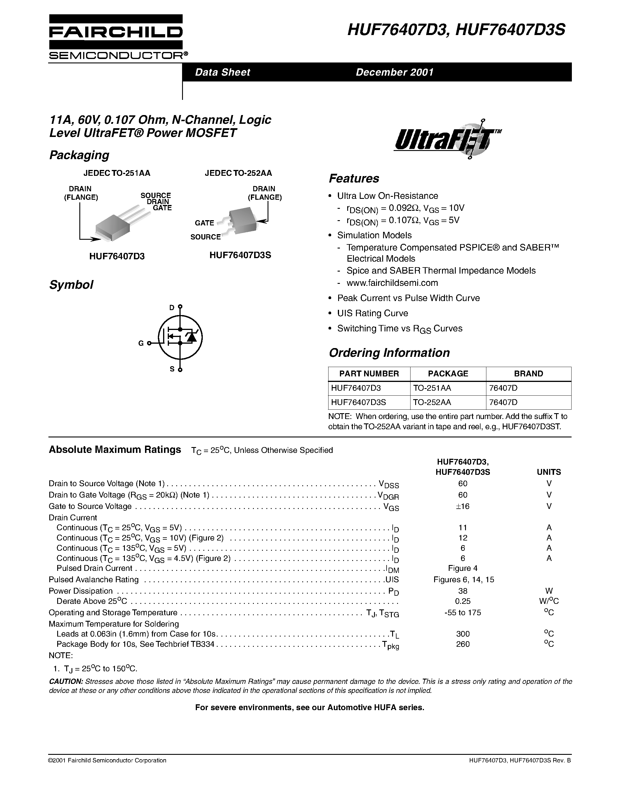 Datasheet HUF76407D3S page 1 Datasheet HUF76407D3S - 11A/ 60V/ 0.107 Ohm/ N-Channel/ Logic Level UltraFET Power MOSFET page 1