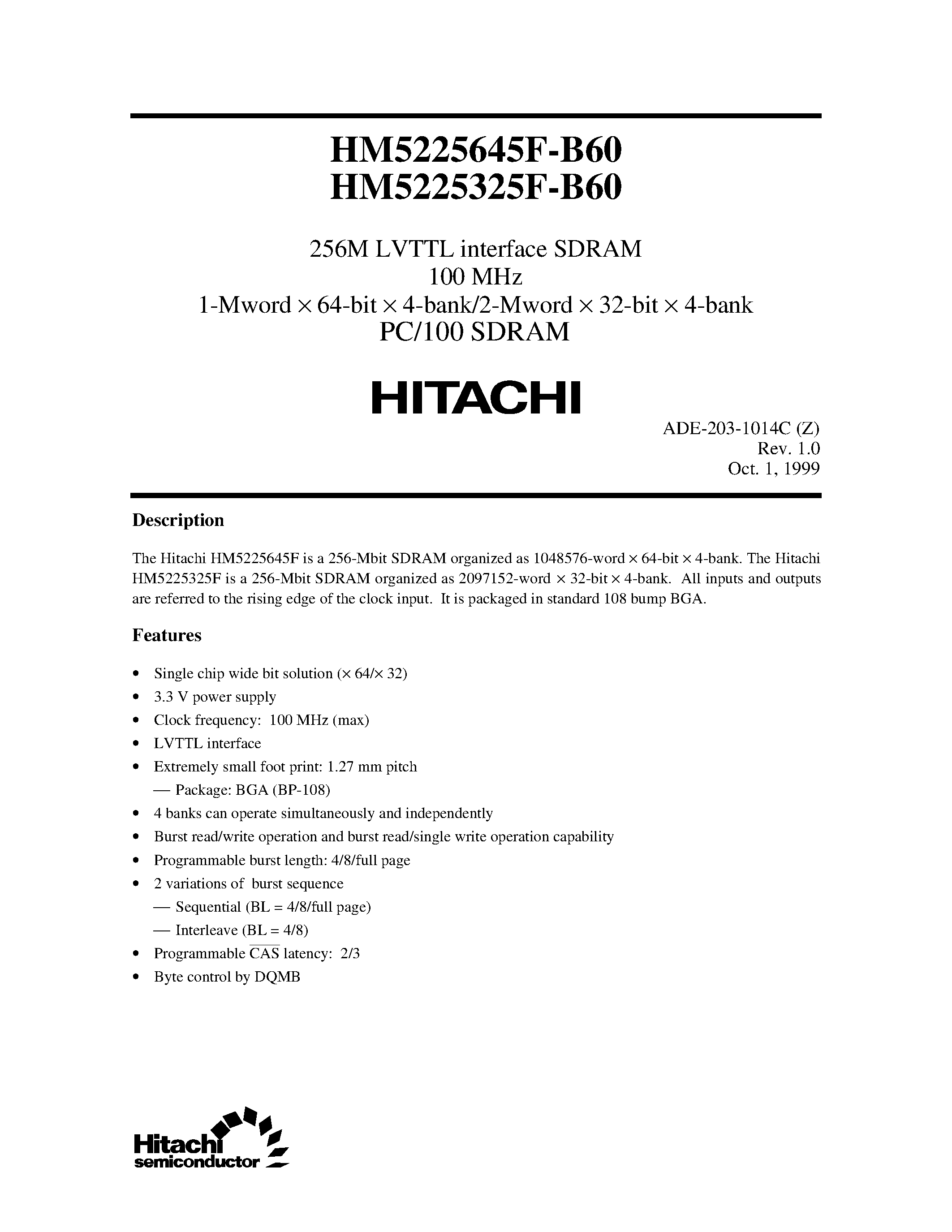 Datasheet HM5225645F page 1 Datasheet HM5225645F - 256M LVTTL interface SDRAM 100 MHz 1-Mword x 64-bit x 4-bank/2-Mword x 32-bit x 4-bank PC/100 SDRAM page 1