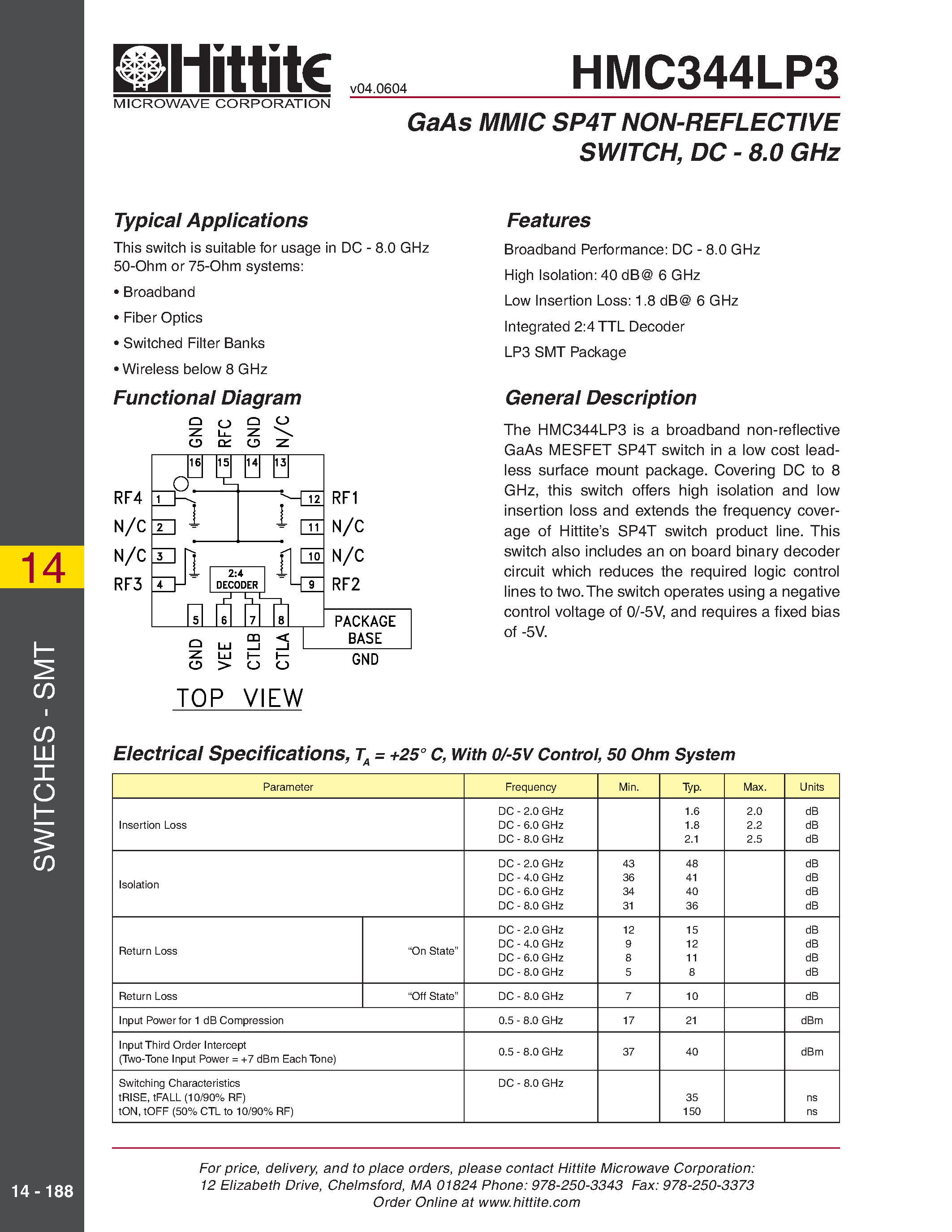 Datasheet HMC344LP3 page 1 Datasheet HMC344LP3 - GaAs MMIC SP4T NON-REFLECTIVE SWITCH/ DC - 8.0 GHz page 1