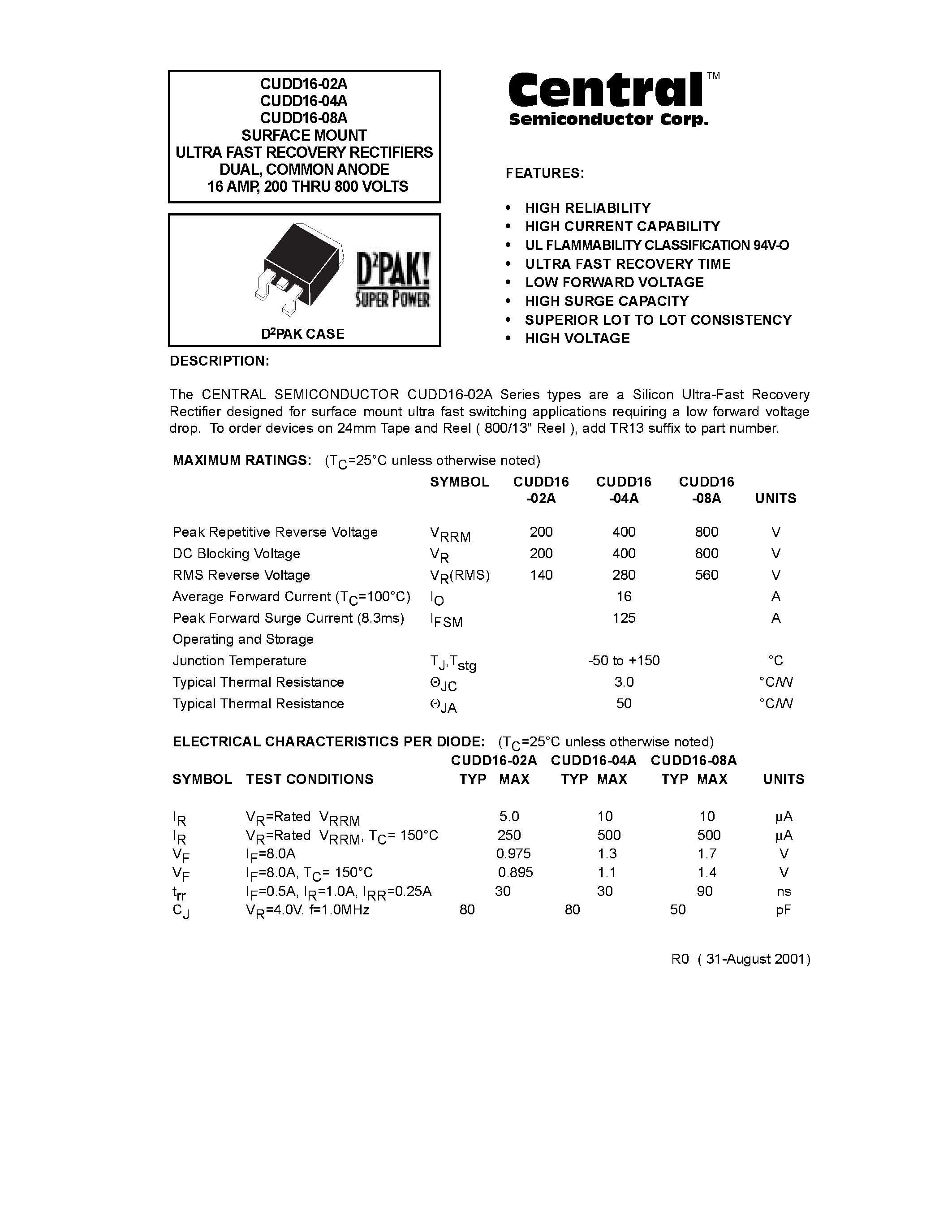 Datasheet CUDD16-08A page 1 Datasheet CUDD16-08A - SURFACE MOUNT ULTRAFAST RECOVERY RECTIFIERS DUAL/ COMMON ANODE 16 AMP/ 200 THRU 800 VOLTS page 1