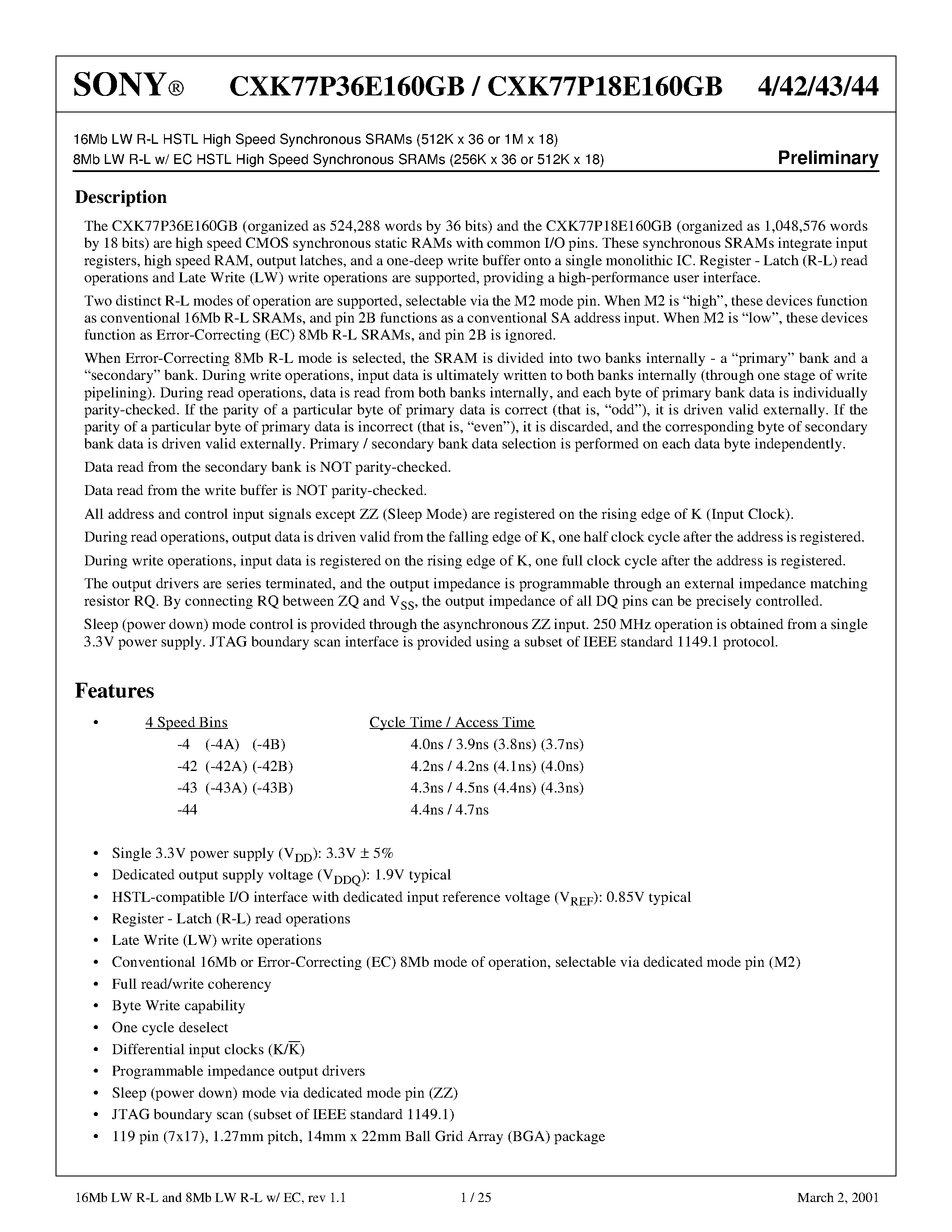 Datasheet CXK77P18E160GB page 1 Datasheet CXK77P18E160GB - 16Mb LW R-L HSTL High Speed Synchronous SRAMs (512K x 36 or 1M x 18) page 1