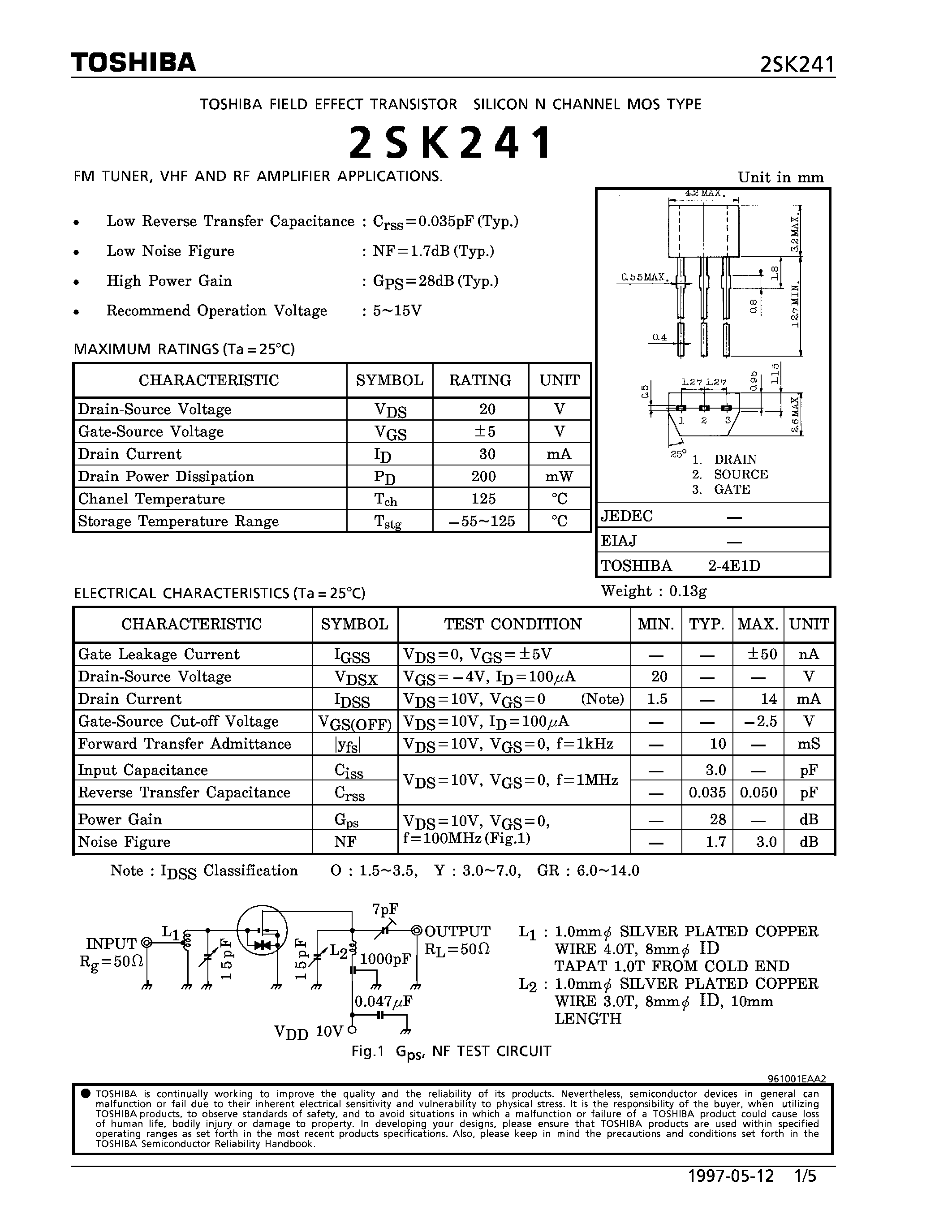 Datasheet 2SK241 page 1 Datasheet 2SK241 - N CHANNEL MOS TYPE (FM TUNER/ VHF AND FR AMPLIFIER APPLICATIONS) page 1