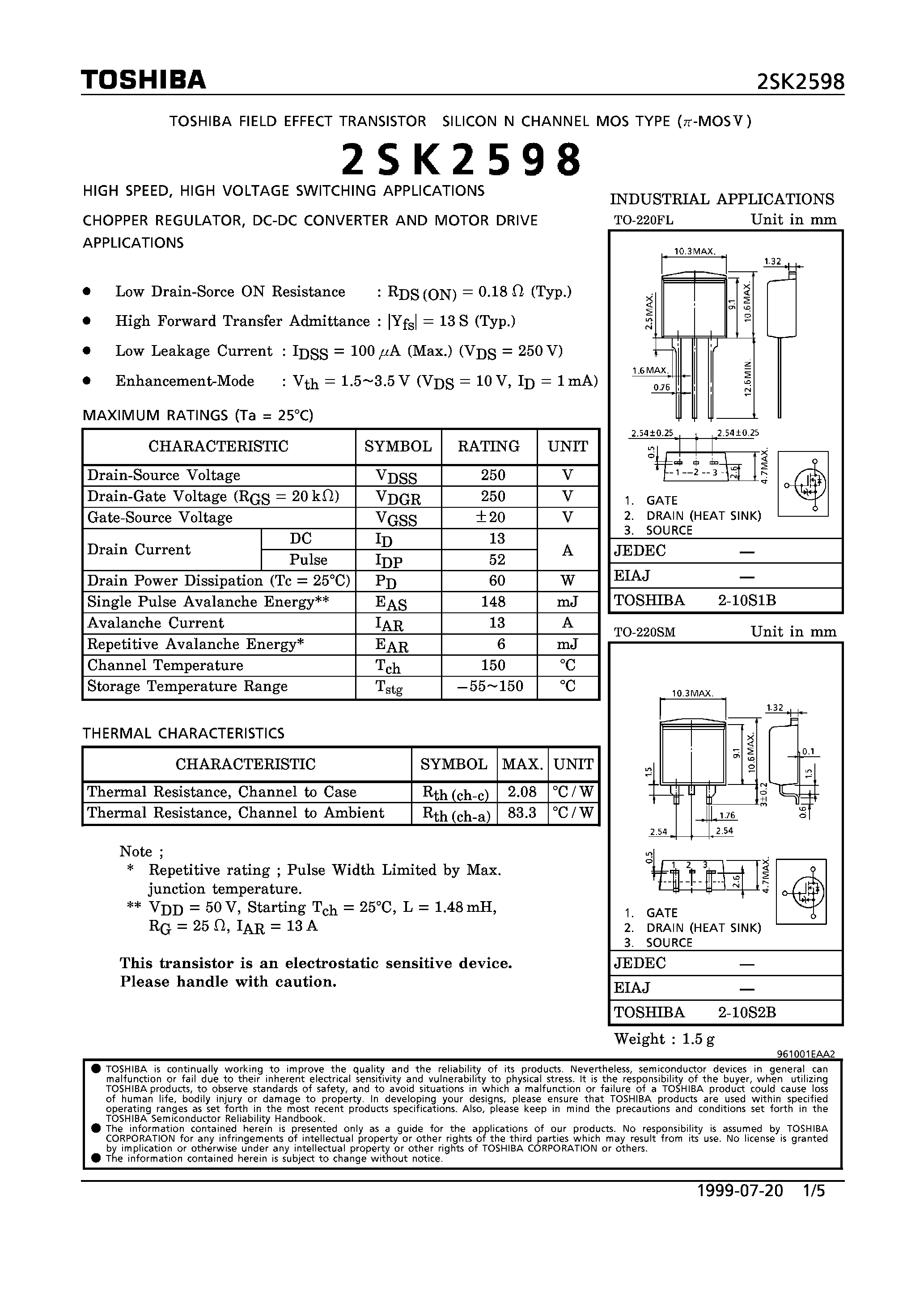 Datasheet 2SK2598 page 1 Datasheet 2SK2598 - N CHANNEL MOS TYPE (HIGH SPEED/ HIGH VOLTAGE SWITCHING/ CHOPPER REGULATOR/ DC-DC CONVERTER AND MOTOR DRIVE APPLICATIONS) page 1