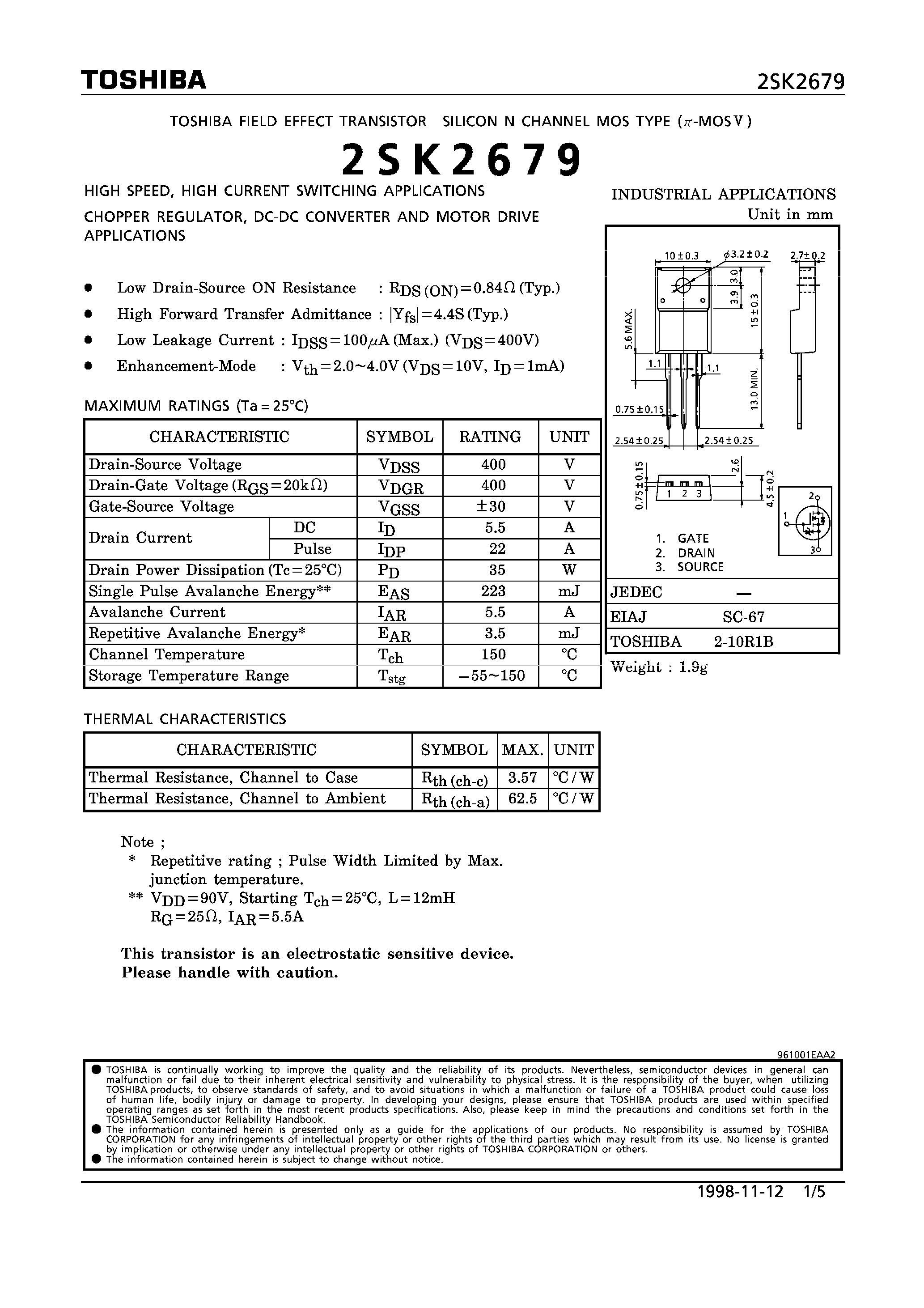 Datasheet 2SK2679 page 1 Datasheet 2SK2679 - N CHANNEL MOS TYPE (HIGH SPEED/ HIGH VOLTAGE SWITCHING/ CHOPPER REGULATOR/ DC-DC CONVERTER AND MOTOR DRIVE APPLICATIONS) page 1