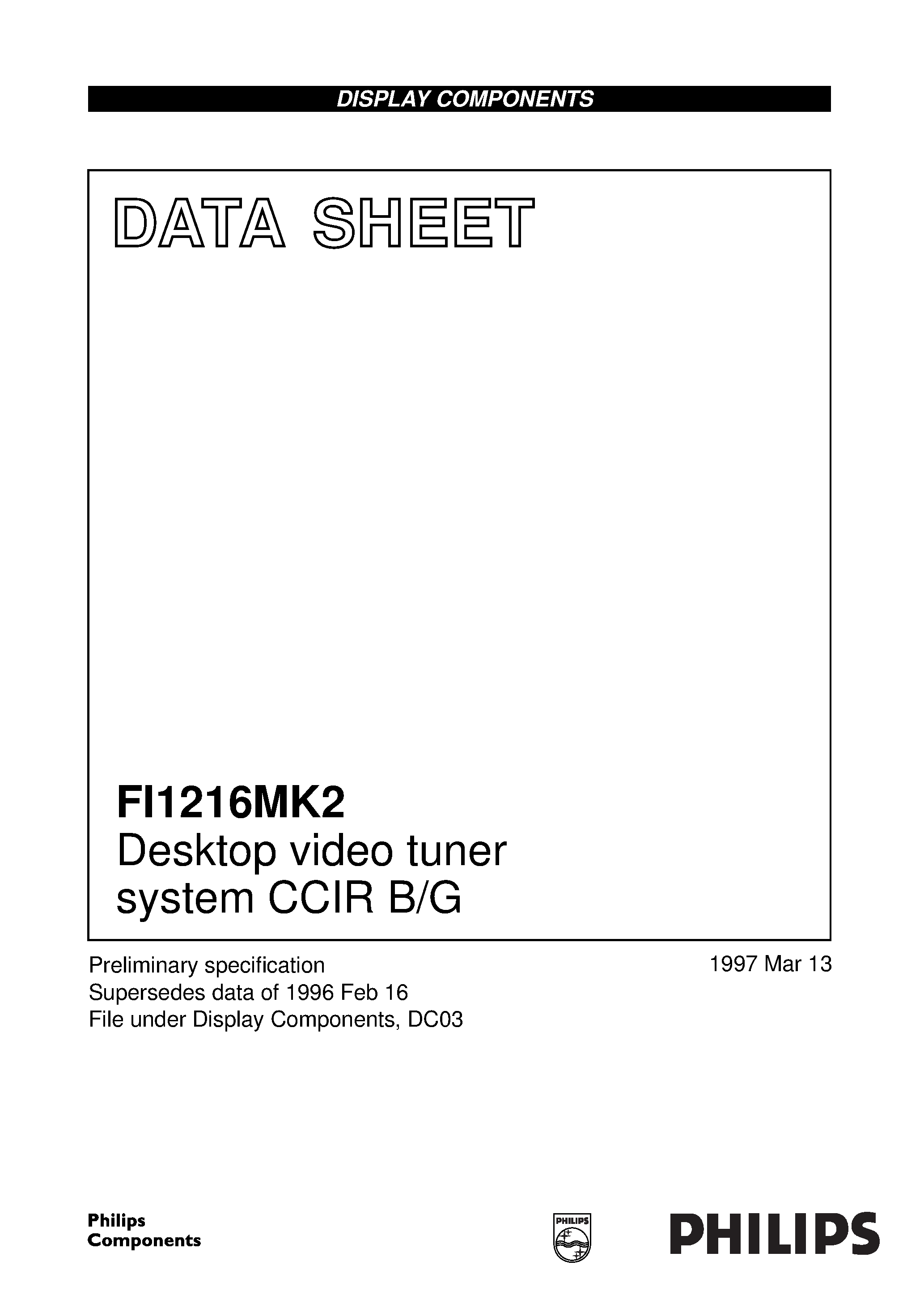 Datasheet FI1216MK2/HM/IEC page 1 Datasheet FI1216MK2/HM/IEC - Desktop video tuner system CCIR B/G page 1