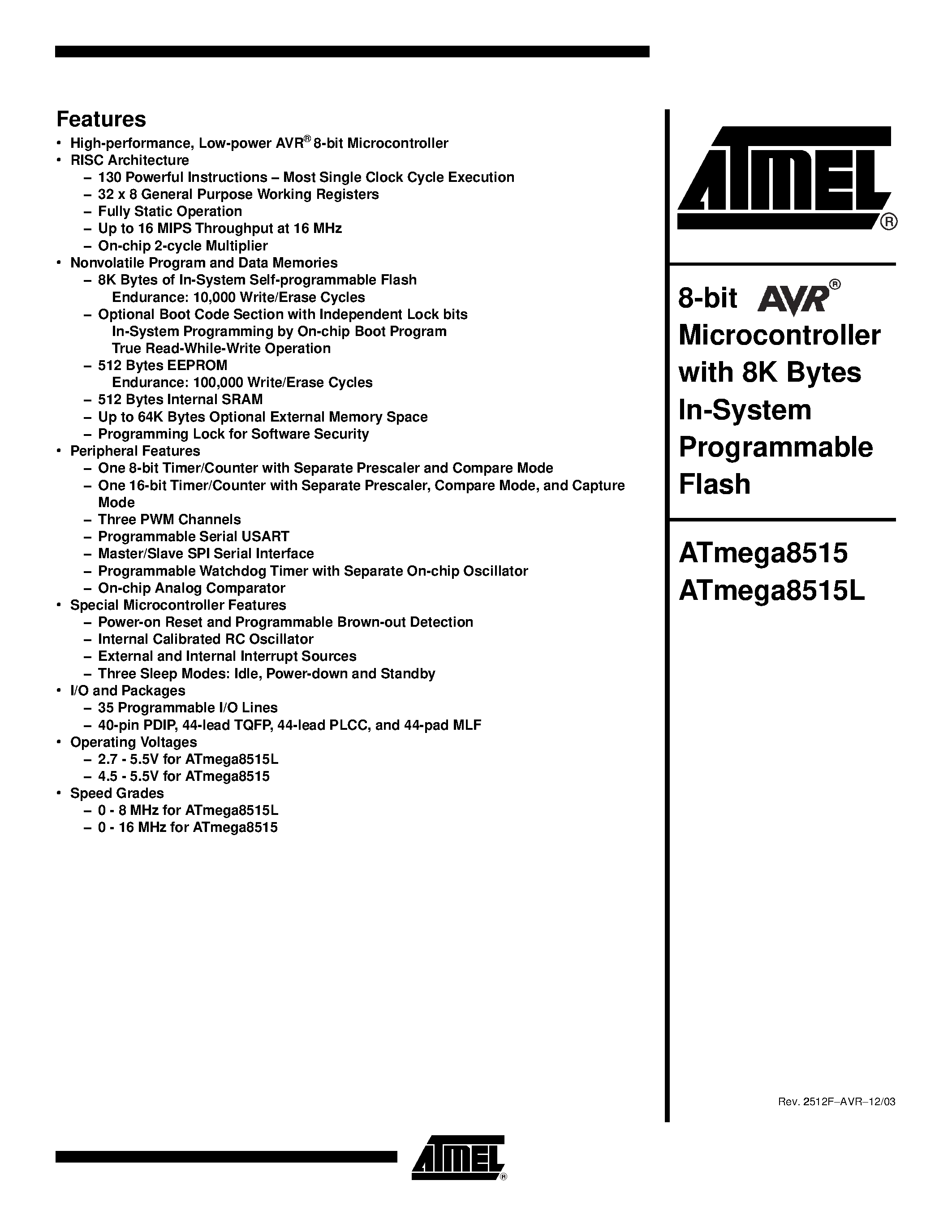 Даташит на микросхему ATmega8515L-8JC страница 1 Даташит ATmega8515L-8JC - 8-bit AVR Microcontroller with 8K Bytes In-System Programmable Flash страница 1