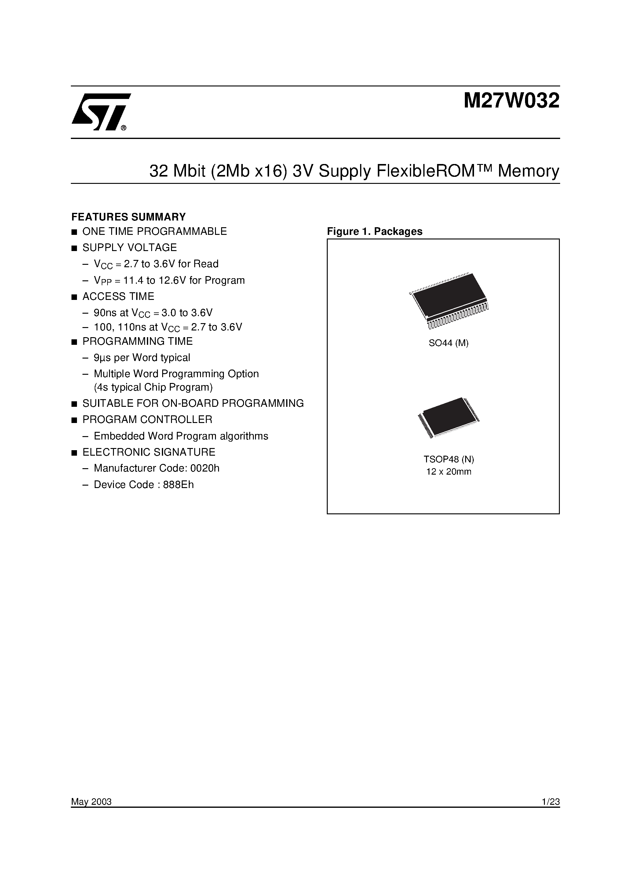 Datasheet M27W032-100M1T page 1 Datasheet M27W032-100M1T - 32 Mbit 2Mb x16 3V Supply FlexibleROM Memory page 1