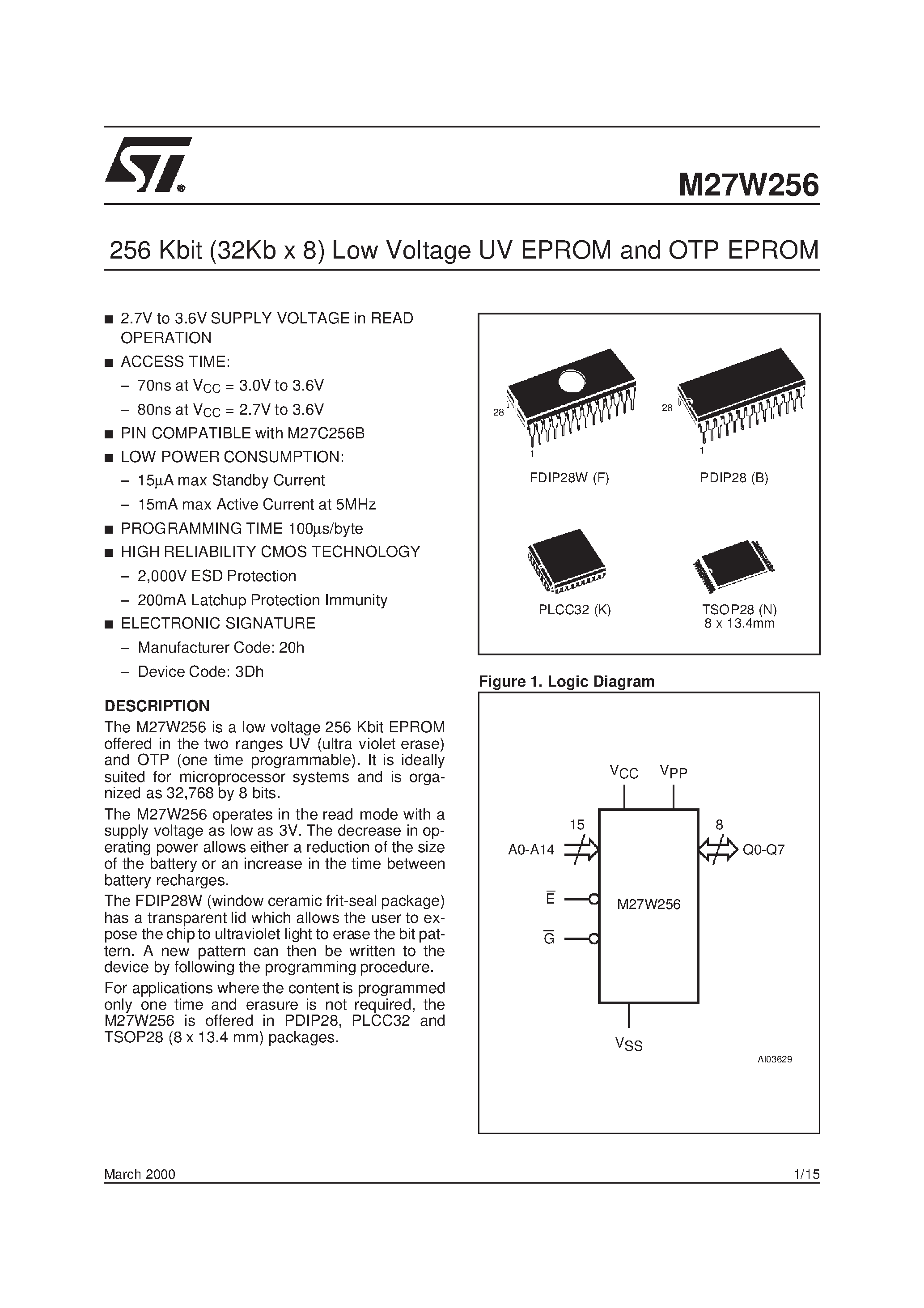 Datasheet M27W256-150B6TR page 1 Datasheet M27W256-150B6TR - 256 Kbit 32Kb x 8 Low Voltage UV EPROM and OTP EPROM page 1