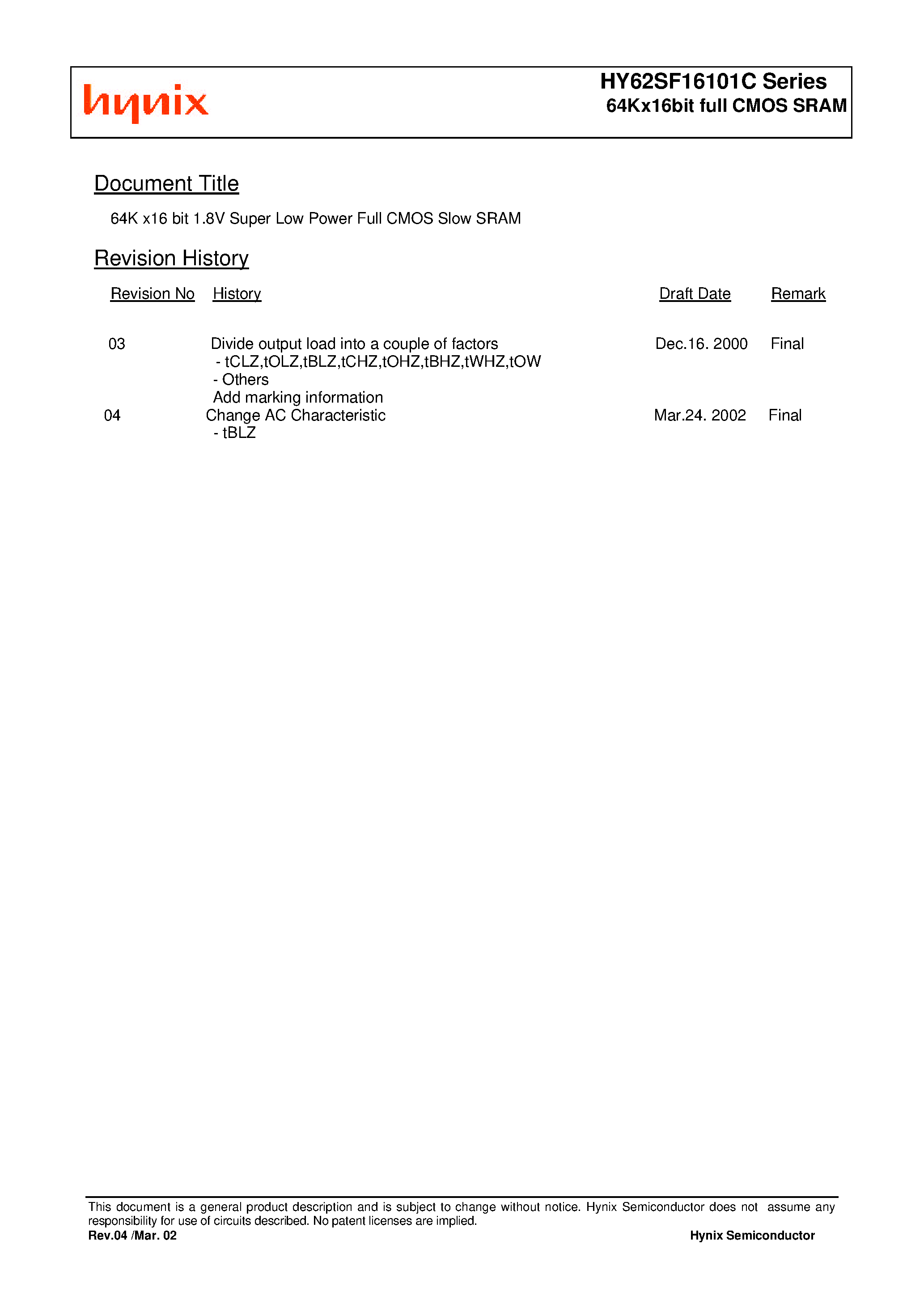 Даташит на микросхему HY62SF16101CSLF-I страница 1 Даташит HY62SF16101CSLF-I - HY62SF16101C Series 64Kx16bit full CMOS SRAM страница 1