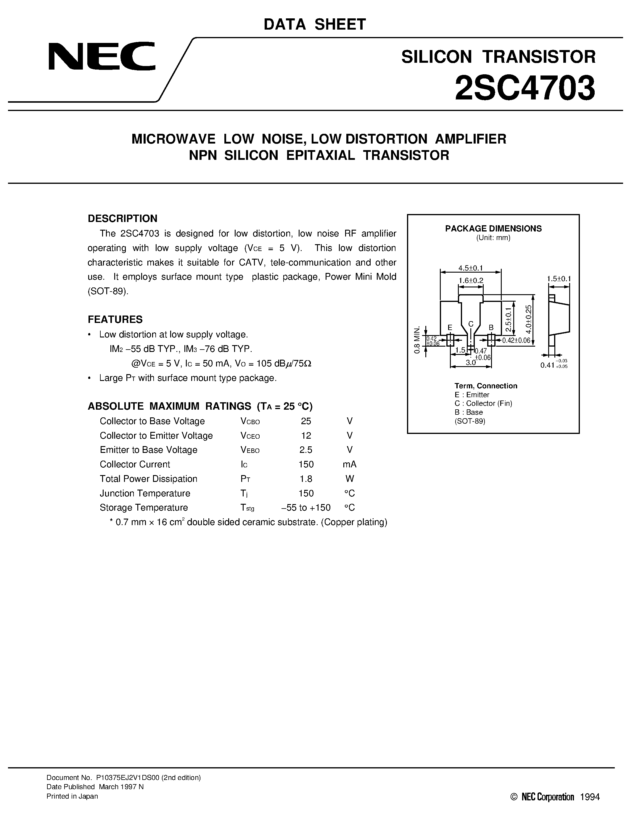 Datasheet 2SC4703 page 1 Datasheet 2SC4703 - MICROWAVE LOW NOISE/ LOW DISTORTION AMPLIFIER NPN SILICON EPITAXIAL TRANSISTOR page 1