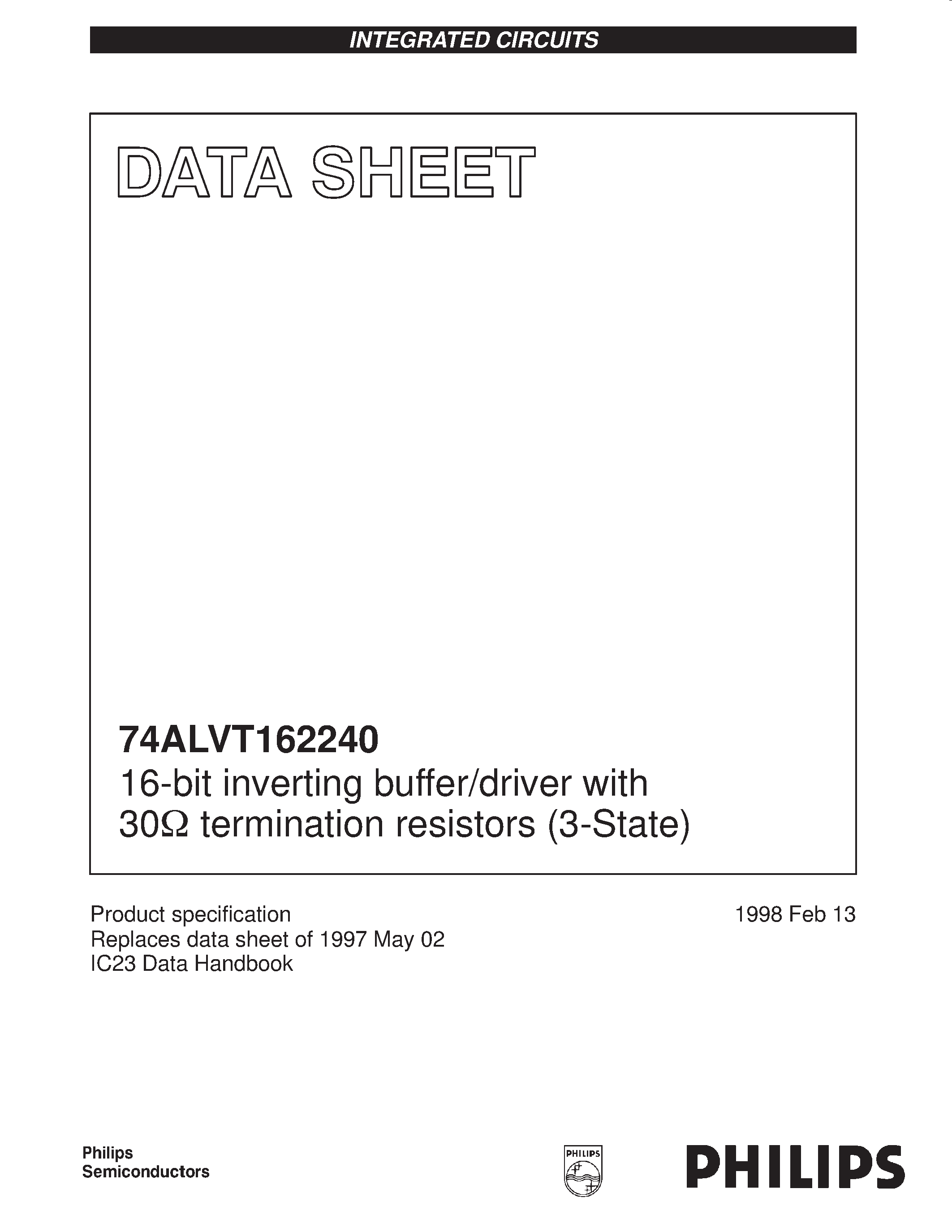 Datasheet 74ALVT162240DL page 1 Datasheet 74ALVT162240DL - 16-bit inverting buffer/driver with 30ohm termination resistors (3-State) page 1