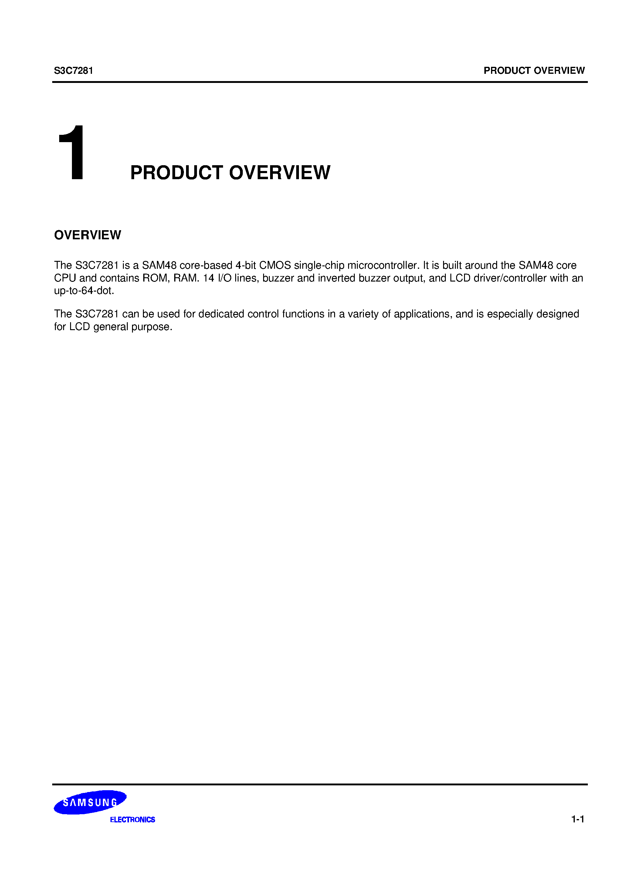 Datasheet S3C7281 - The S3C7281 is a SAM48 core-based 4-bit CMOS single-chip microcontroller. It is built around the SAM48 core CPU and contains ROM/ RAM. page 1