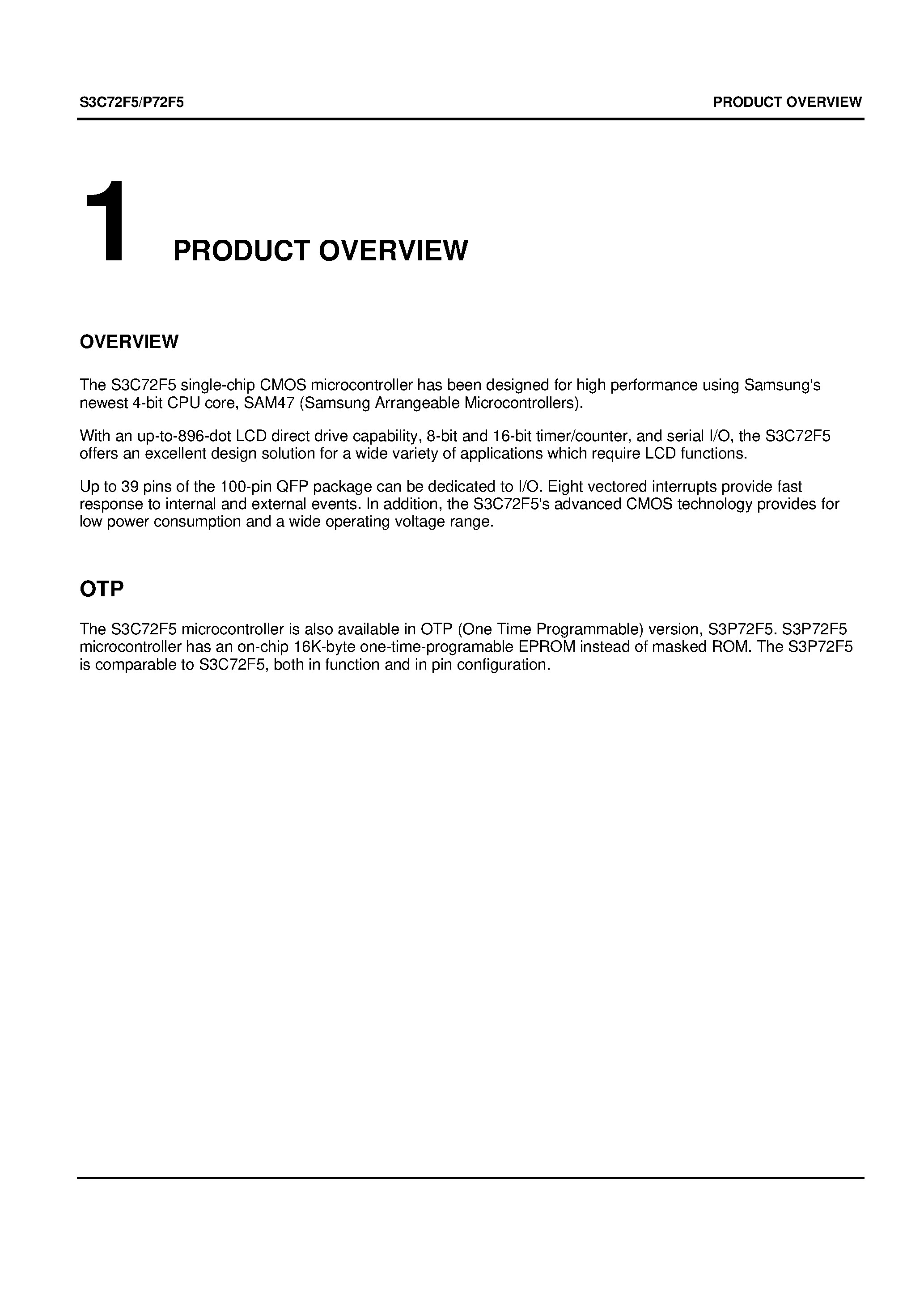 Datasheet S3C72F5 page 1 Datasheet S3C72F5 - The S3C72F5 single-chip CMOS microcontroller has been designed for high performance using Samsungs newest 4-bit CPU core/ SAM47 (Samsung Arrangeable M page 1
