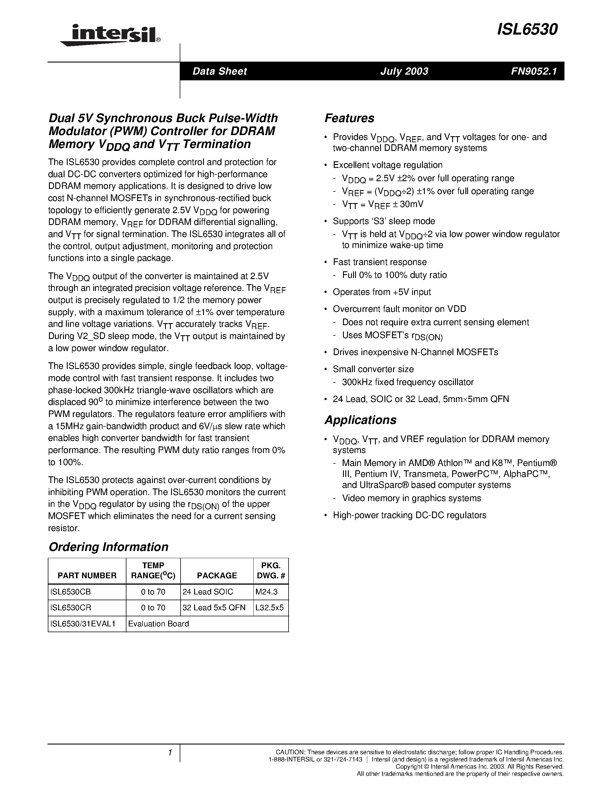 Datasheet ISL6530CB page 1 Datasheet ISL6530CB - Dual 5V Synchronous Buck Pulse-Width Modulator (PWM) Controller for DDRAM Memory VDDQ and VTT Termination page 1