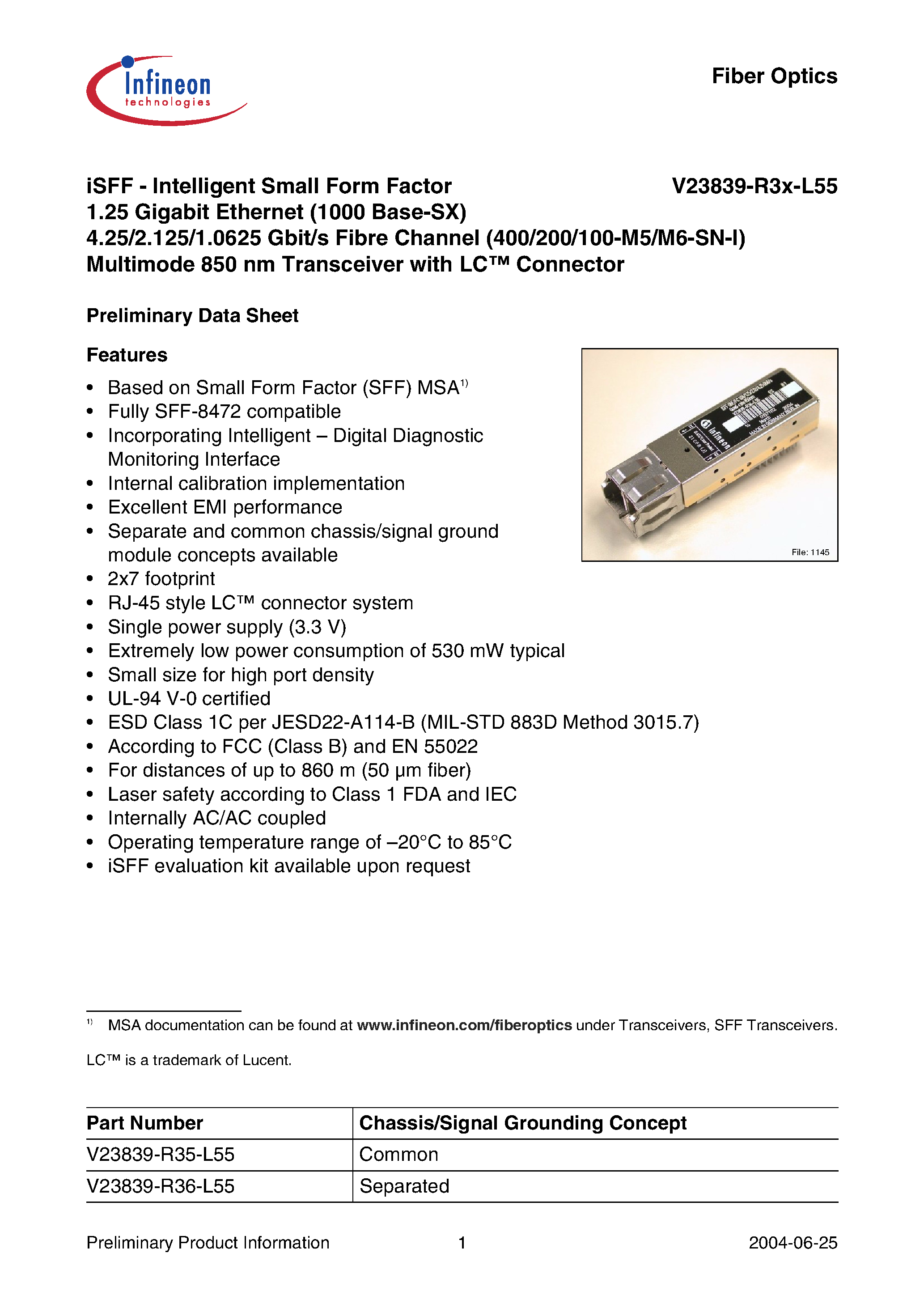 Datasheet V23839-R35-L55 page 1 Datasheet V23839-R35-L55 - iSFF - Intelligent Small Form Factor 1.25 Gigabit Ethernet 4.25/2.125/1.0625 Gbit/s Fibre Channel Multimode 850 nm Transceiver with LC Connector page 1