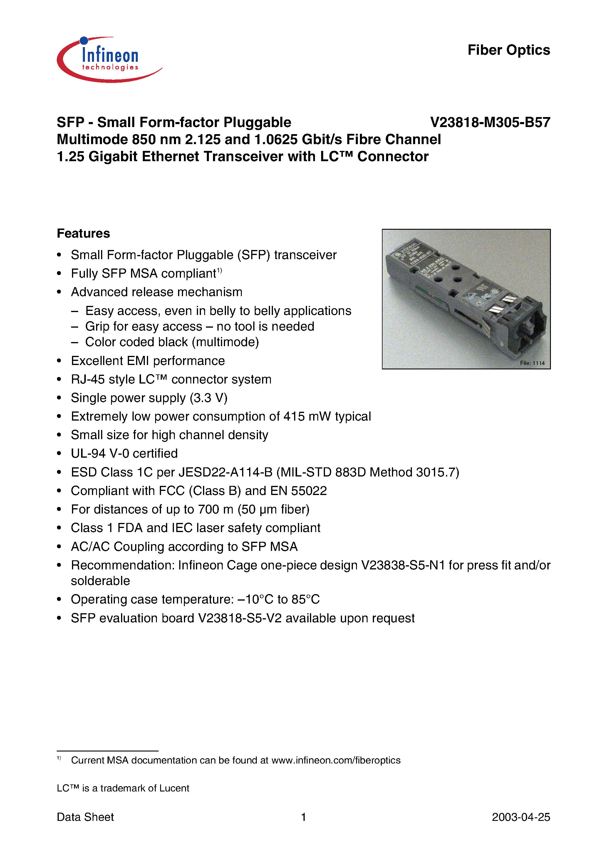 Datasheet V23818-M305-B57 page 1 Datasheet V23818-M305-B57 - SFP - Small Form-factor Pluggable Multimode 850 nm 2.125 and 1.0625 Gbit/s Fibre Channel 1.25 Gigabit Ethernet Transceiver with LC Connector page 1