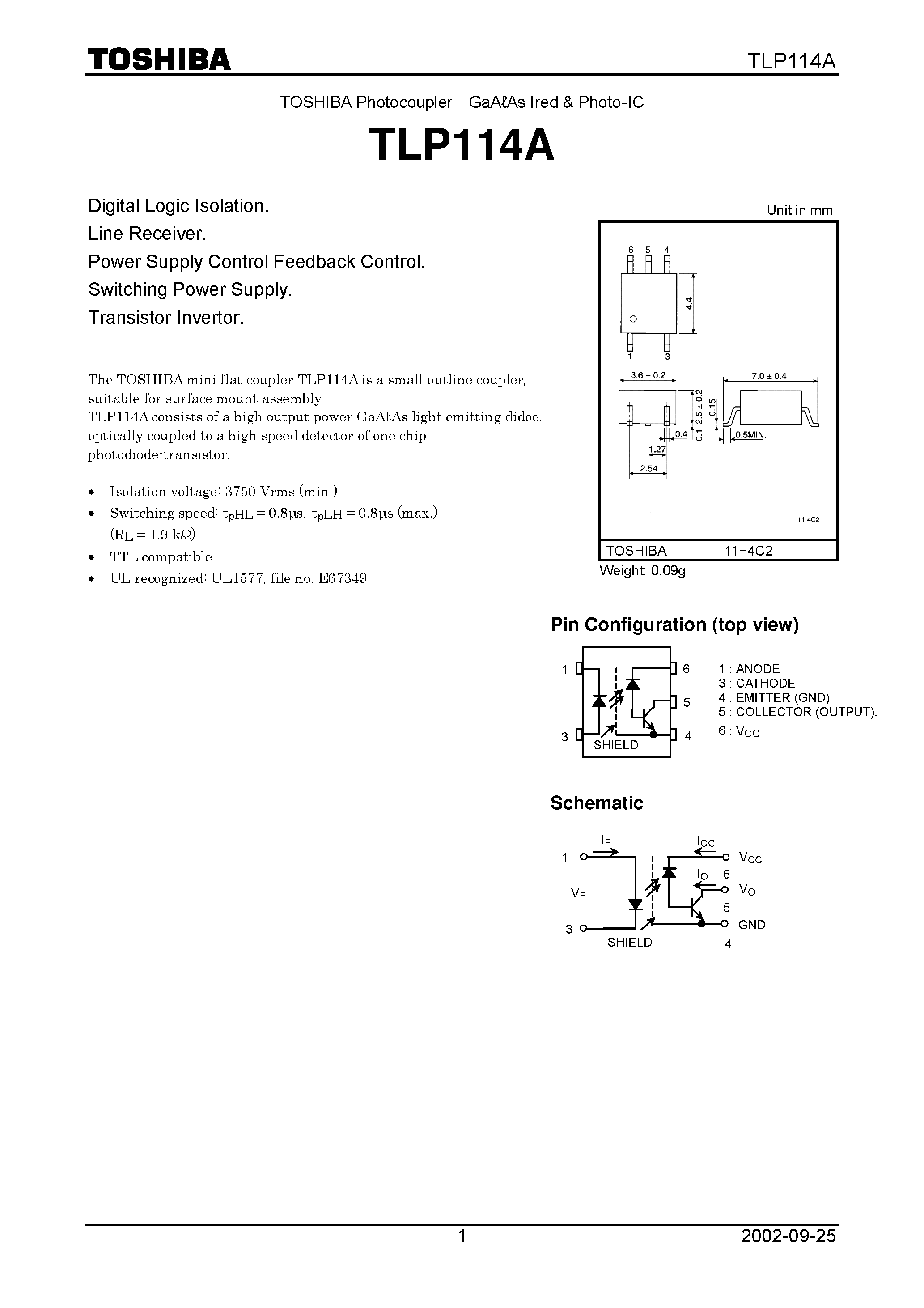Datasheet TLP114A page 1 Datasheet TLP114A - Digital Logic Isolation. Line Receiver. Power Supply Control Feedback Control. Switching Power Supply. Transistor Invertor. page 1