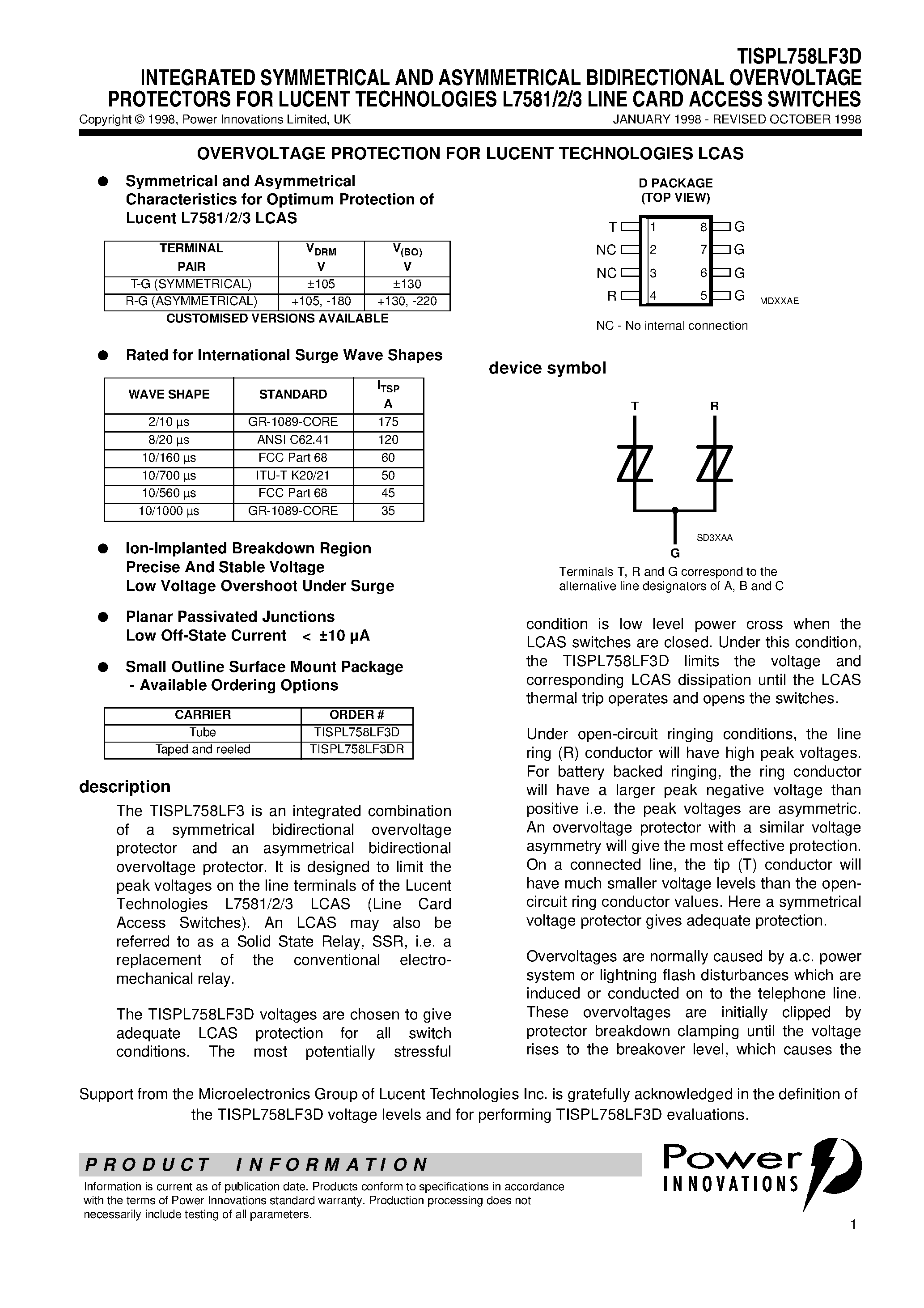 Datasheet TISPL758LF3DR page 1 Datasheet TISPL758LF3DR - INTEGRATED SYMMETRICAL AND ASYMMETRICAL BIDIRECTIONAL OVERVOLTAGE PROTECTORS FOR LUCENT TECHNOLOGIES L7581/2/3 LINE CARD ACCESS SWITCHES page 1