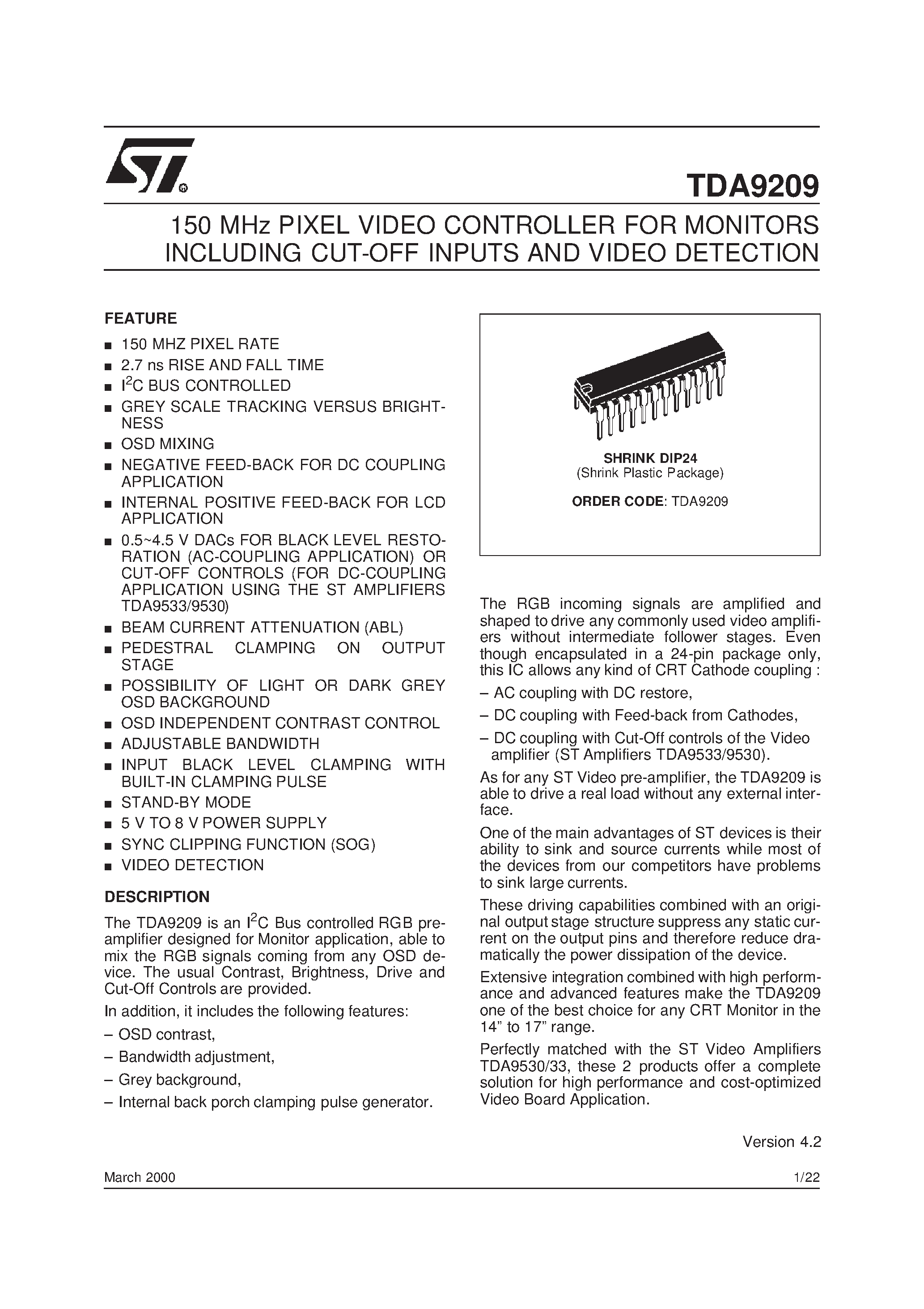Даташит на микросхему TDA9209 страница 1 Даташит TDA9209 - 150 MHz PIXEL VIDEO CONTROLLER FOR MONITORS INCLUDING CUT-OFF INPUTS AND VIDEO DETECTION страница 1