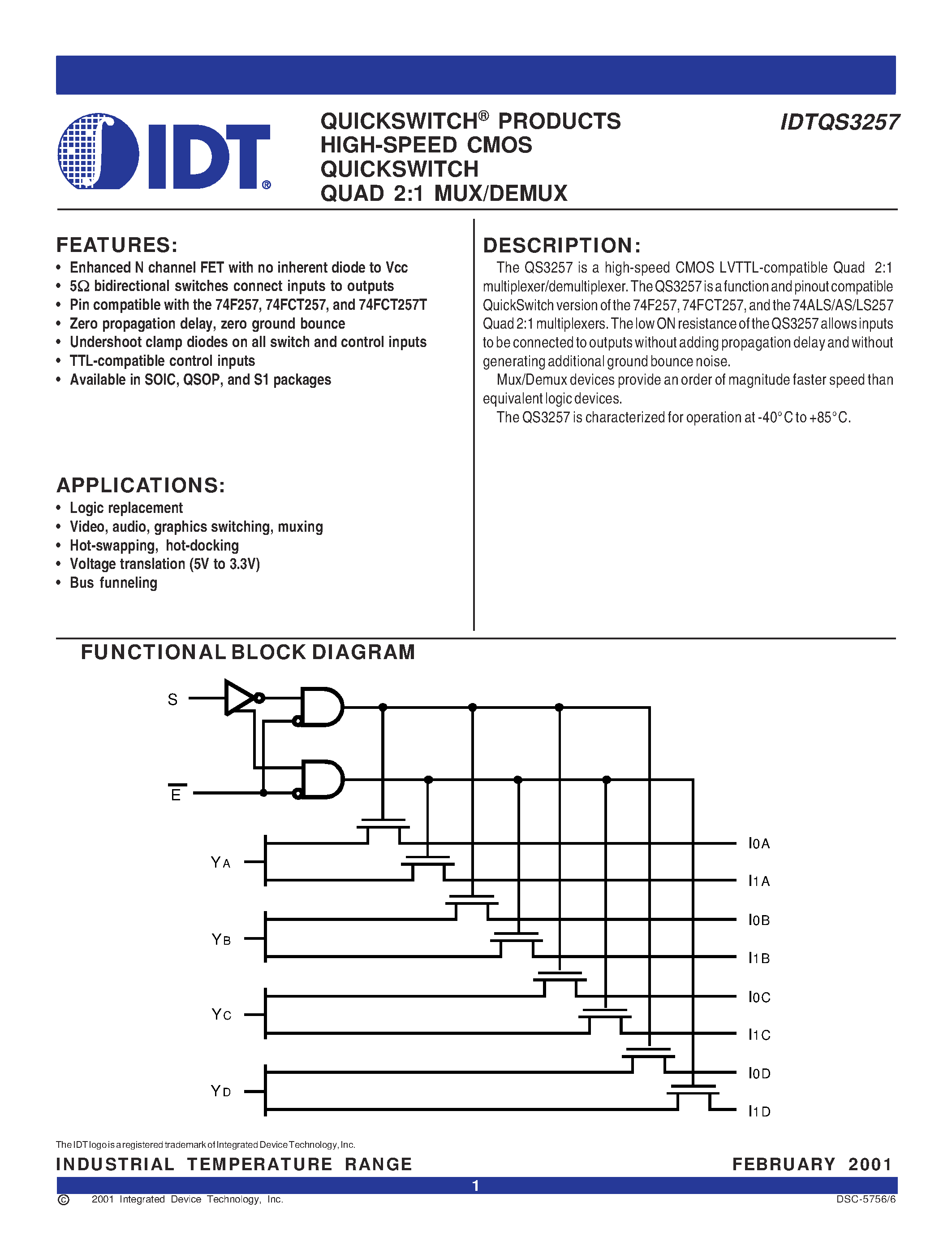 Datasheet IDTQS3257 page 1 Datasheet IDTQS3257 - QUICKSWITCH PRODUCTS HIGH-SPEED CMOS QUICKSWITCH QUAD 2:1 MUX/DEMUX page 1