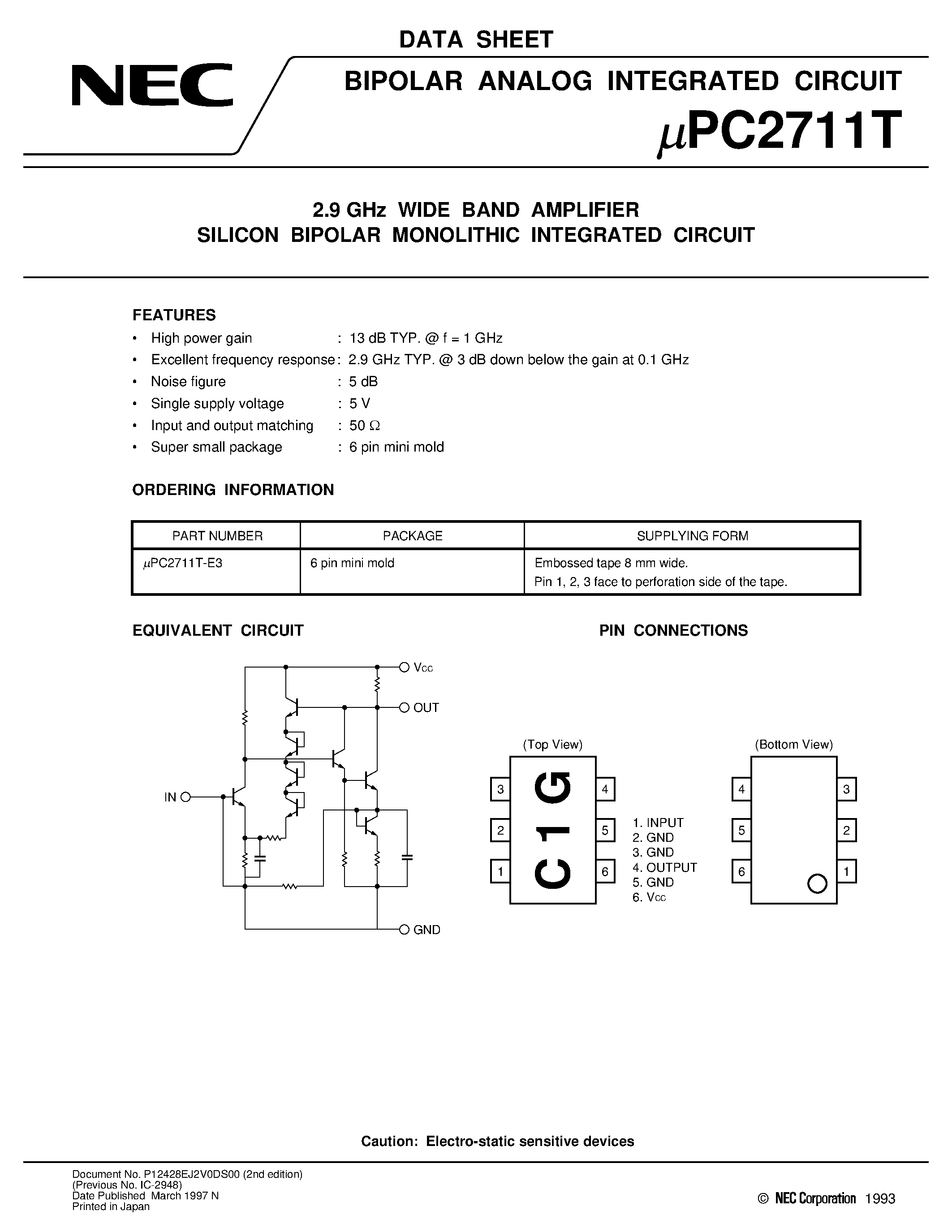 Datasheet UPC2711T page 1 Datasheet UPC2711T - 2.9 GHz WIDE BAND AMPLIFIER SILICON BIPOLAR MONOLITHIC INTEGRATED CIRCUIT page 1