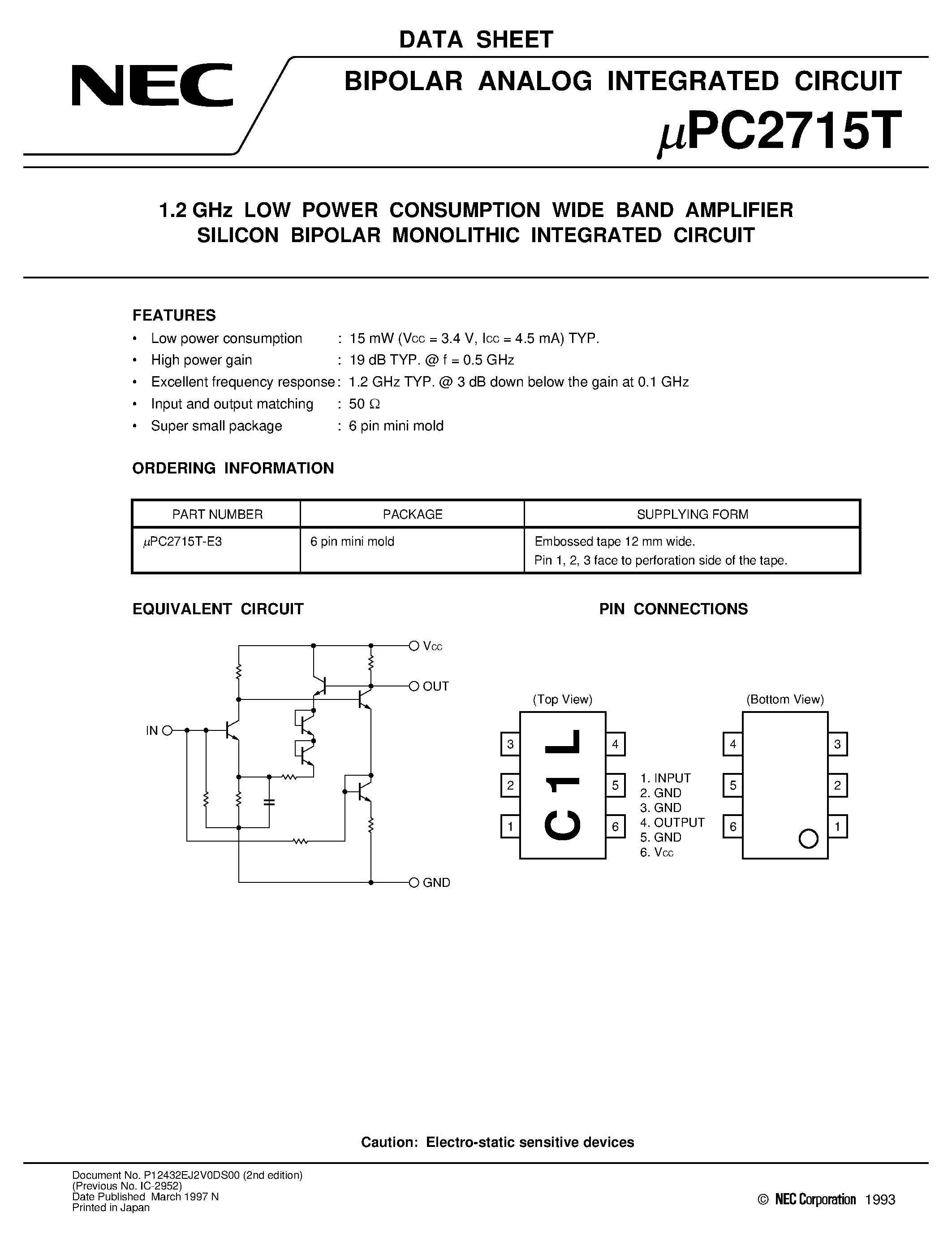 Datasheet UPC2715T page 1 Datasheet UPC2715T - 1.2 GHz LOW POWER CONSUMPTION WIDE BAND AMPLIFIER SILICON BIPOLAR MONOLITHIC INTEGRATED CIRCUIT page 1