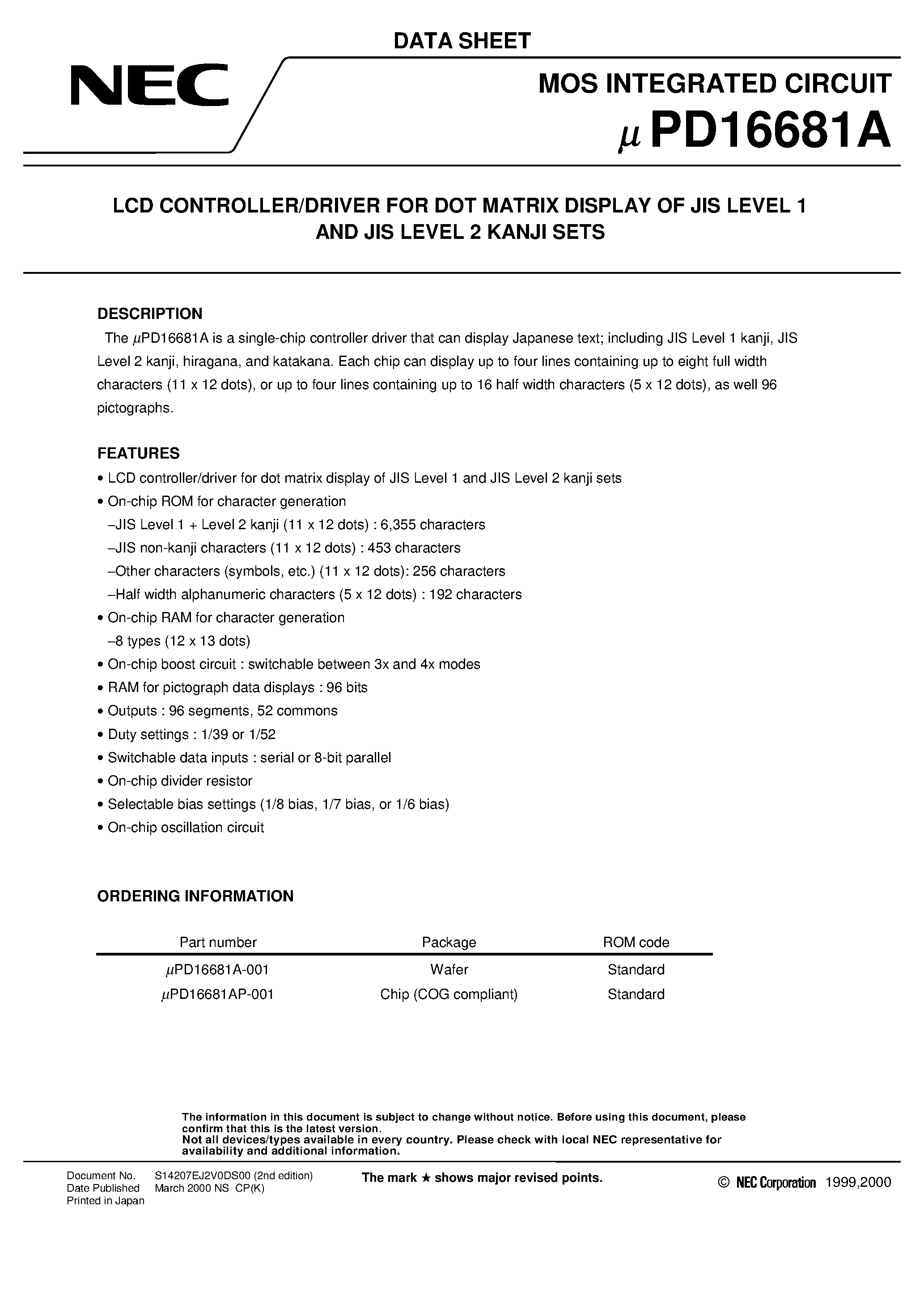 Datasheet UPD16681AP-001 page 1 Datasheet UPD16681AP-001 - LCD CONTROLLER/DRIVER FOR DOT MATRIX DISPLAY OF JIS LEVEL 1 AND JIS LEVEL 2 KANJI SETS page 1