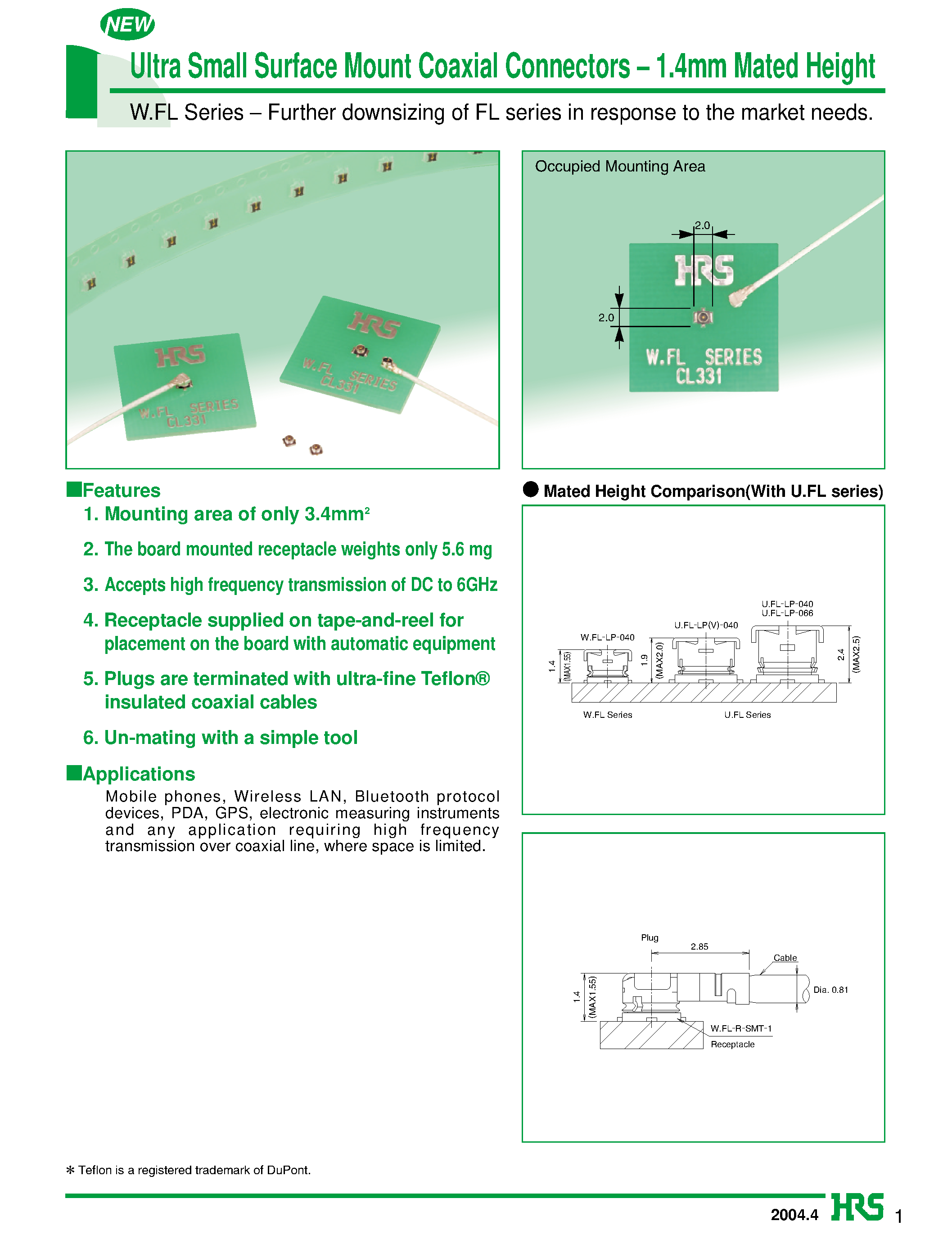 Datasheet W.FL-R-SMT-1 page 1 Datasheet W.FL-R-SMT-1 - Ultra Small Surface Mount Coaxial Connectors - 1.4mm Mated Height page 1