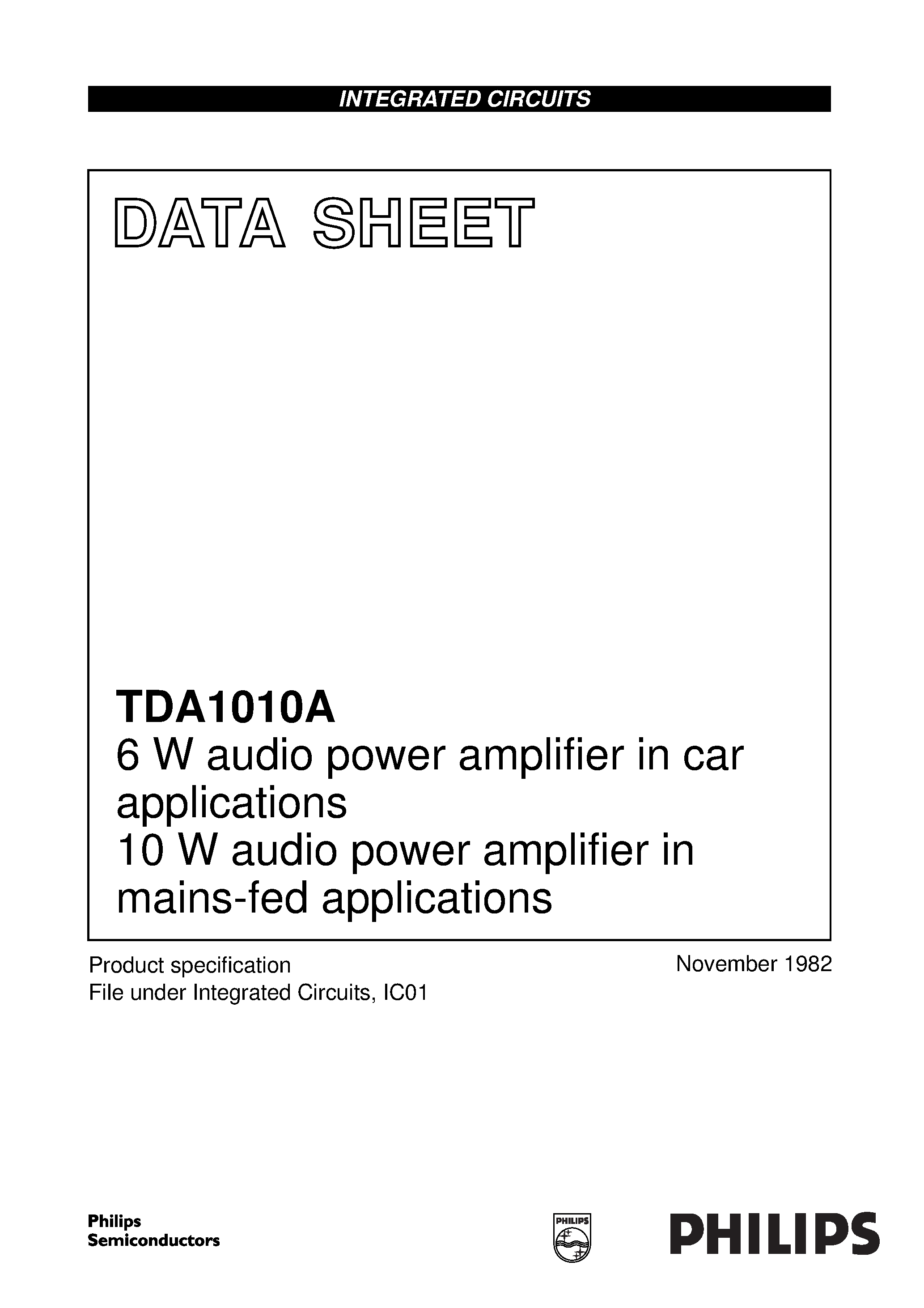 Datasheet TDA1010 page 1 Datasheet TDA1010 - 6 W audio power amplifier in car applications 10 W audio power amplifier in mains-fed applications page 1