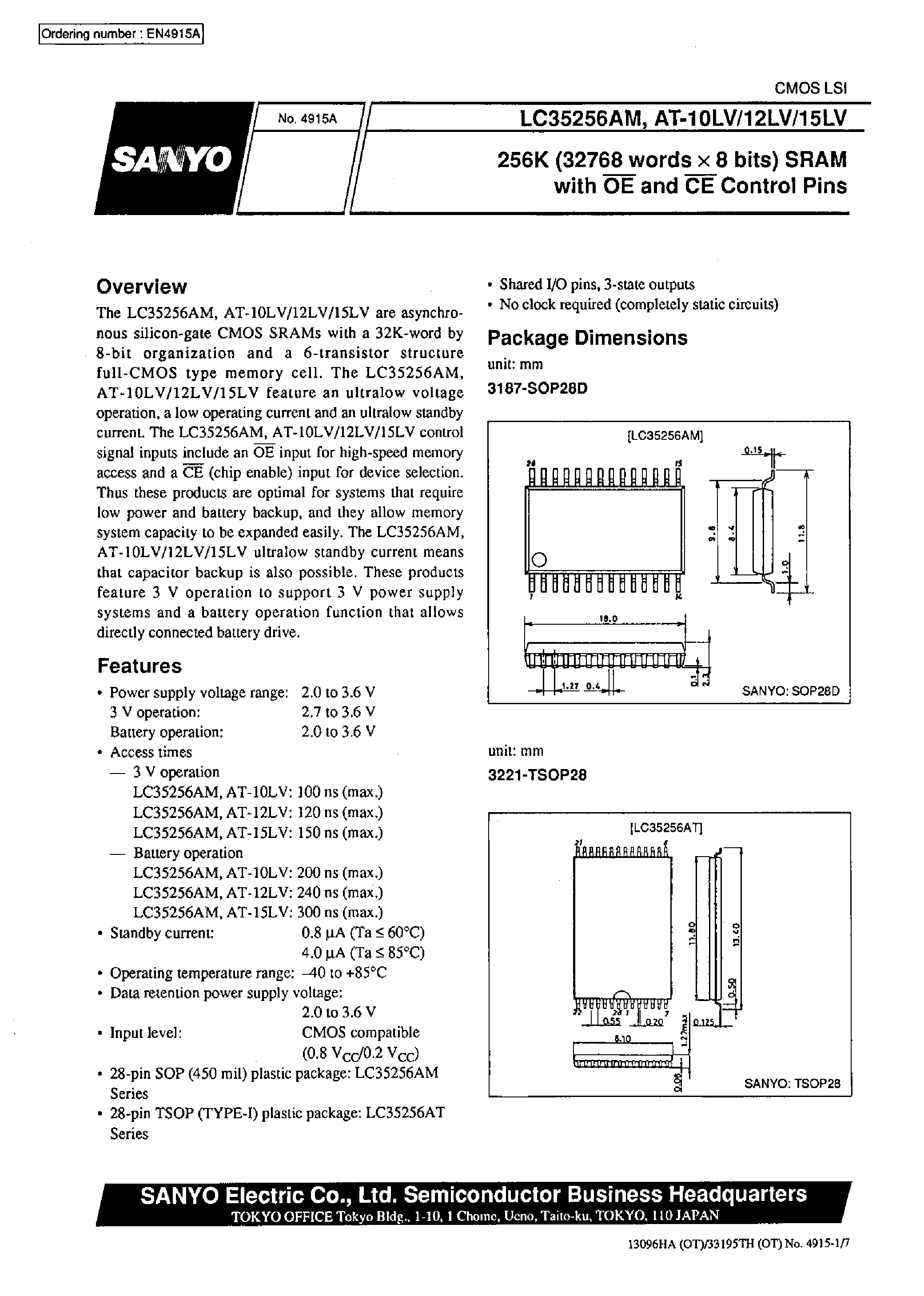 Datasheet LC35256AT-10LV page 1 Datasheet LC35256AT-10LV - 256 K (32768 words X 8 bits) SRAM with OE and CE control Pins page 1