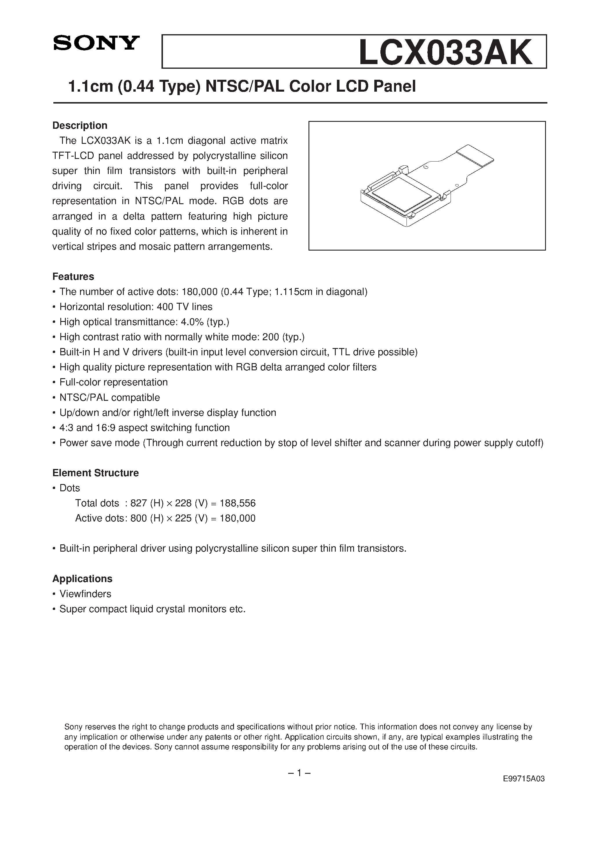 Datasheet LCX033AK page 1 Datasheet LCX033AK - 1.1cm (0.44 Type) NTSC/PAL Color LCD Panel page 1