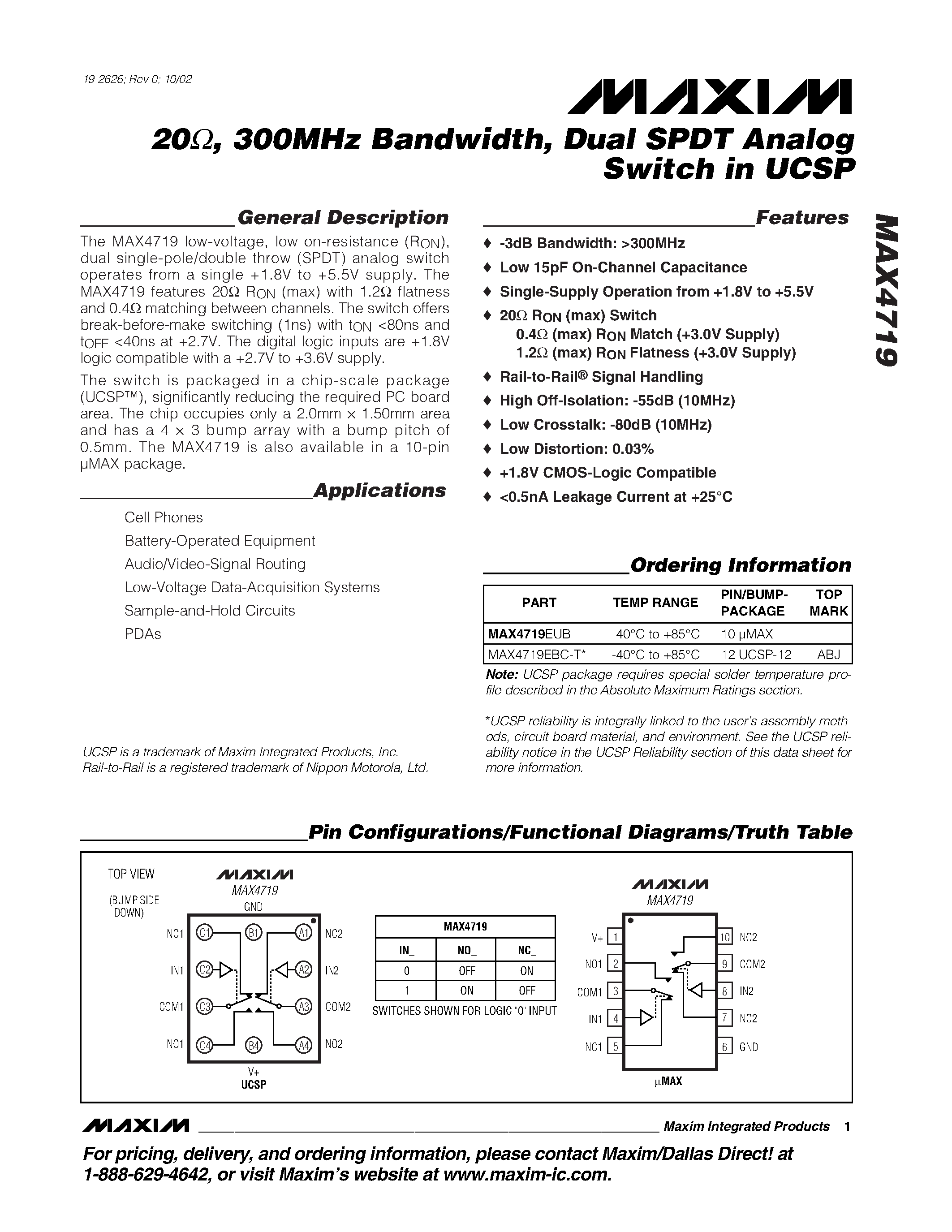 Datasheet MAX4719EBC-T page 1 Datasheet MAX4719EBC-T - 300MHz Bandwidth / Dual SPDT Analog Switch in UCSP page 1