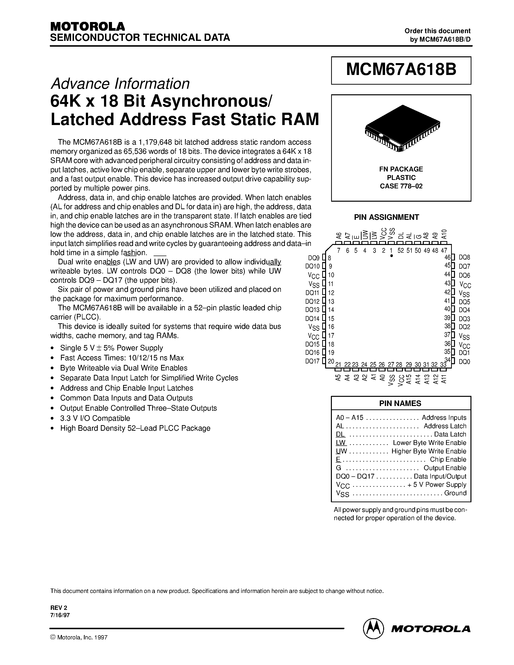 Datasheet MCM67A618BFN12 page 1 Datasheet MCM67A618BFN12 - 64K x 18 Bit Asynchronous/ Latched Address Fast Static RAM page 1