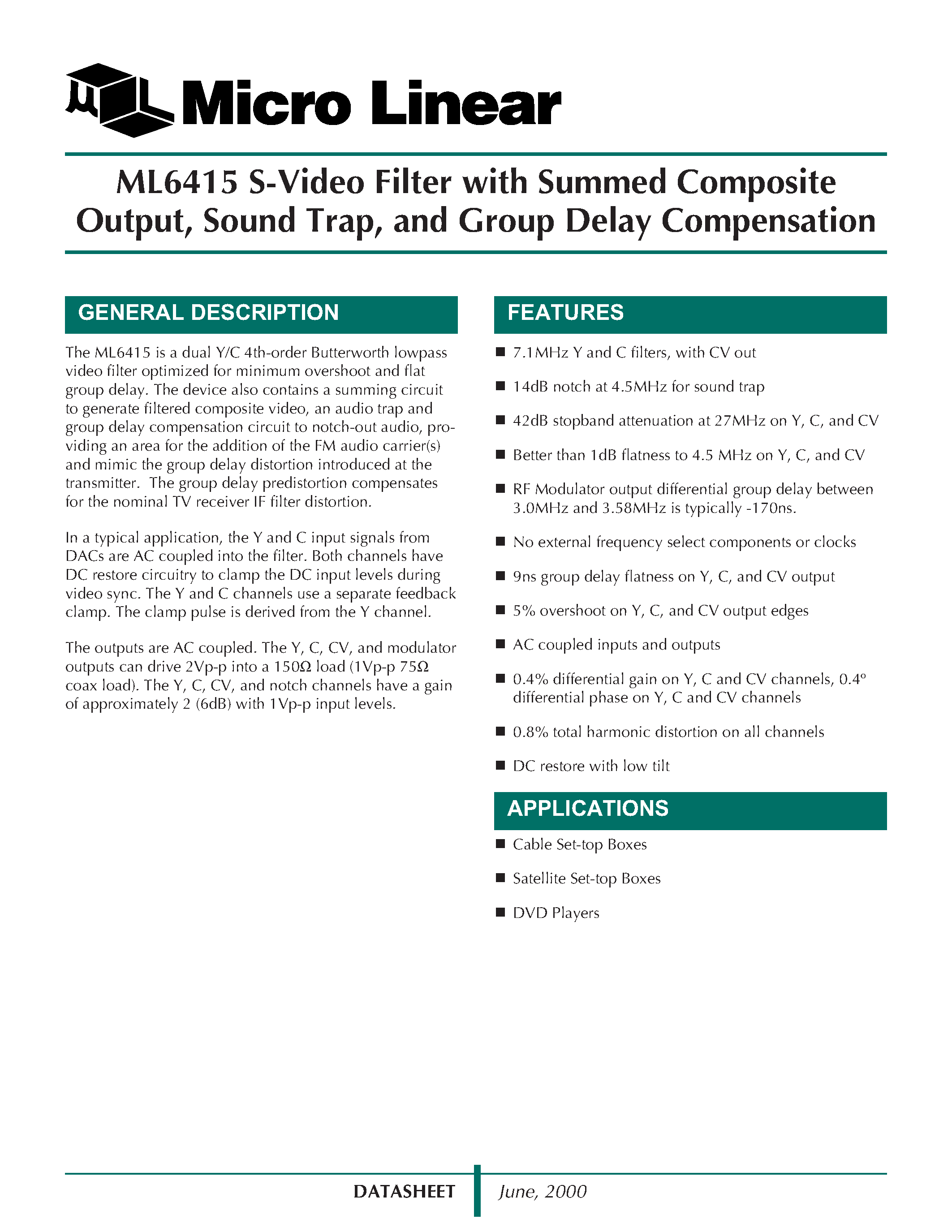 Datasheet ML6415CS page 1 Datasheet ML6415CS - ML6415 S-Video Filter with Summed Composite Output / Sound Trap / and Group Delay Compensation page 1