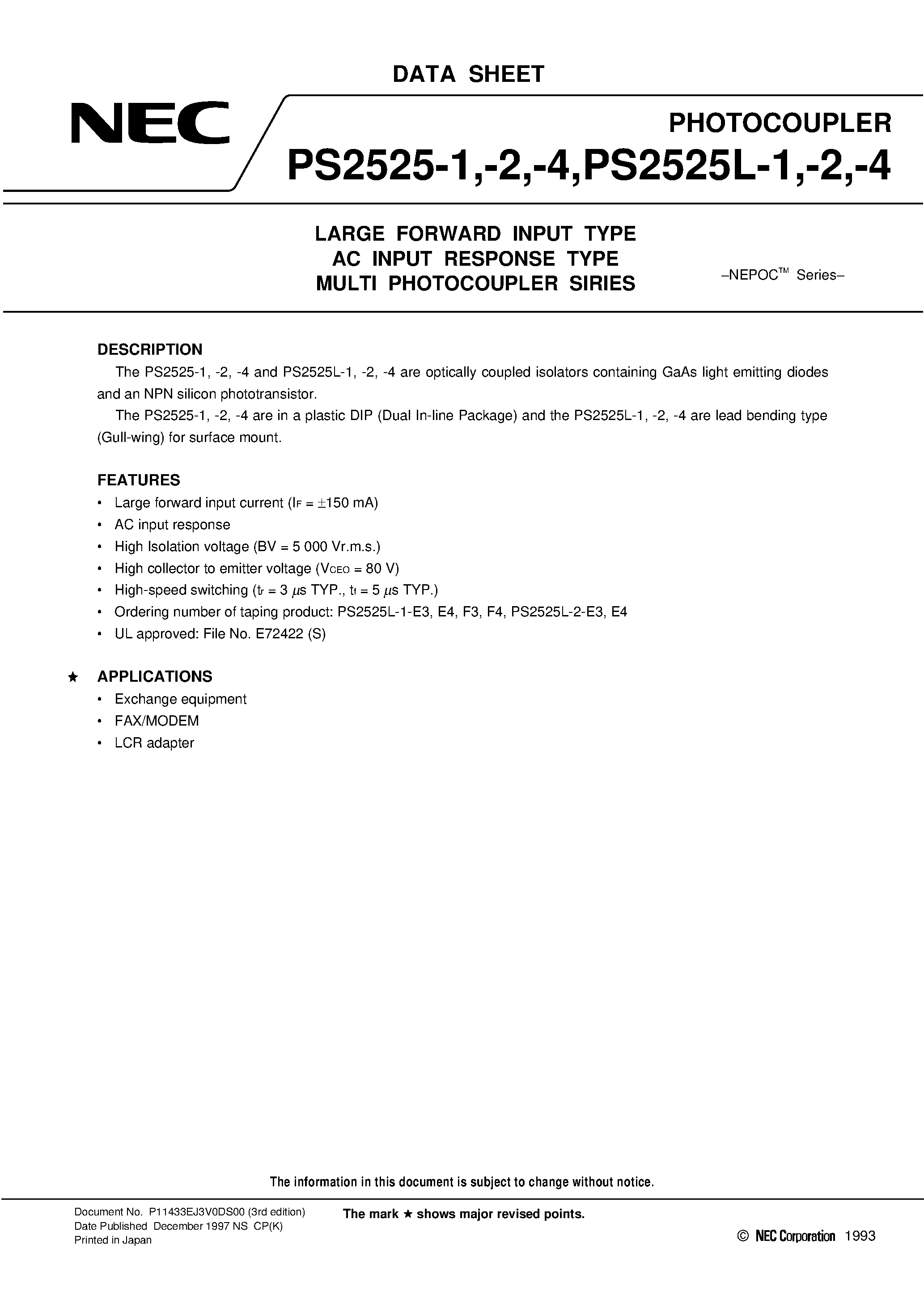 Datasheet PS2525L-2 page 1 Datasheet PS2525L-2 - LARGE FORWARD INPUT TYPE AC INPUT RESPONSE TYPE MULTI PHOTOCOUPLER SIRIES page 1