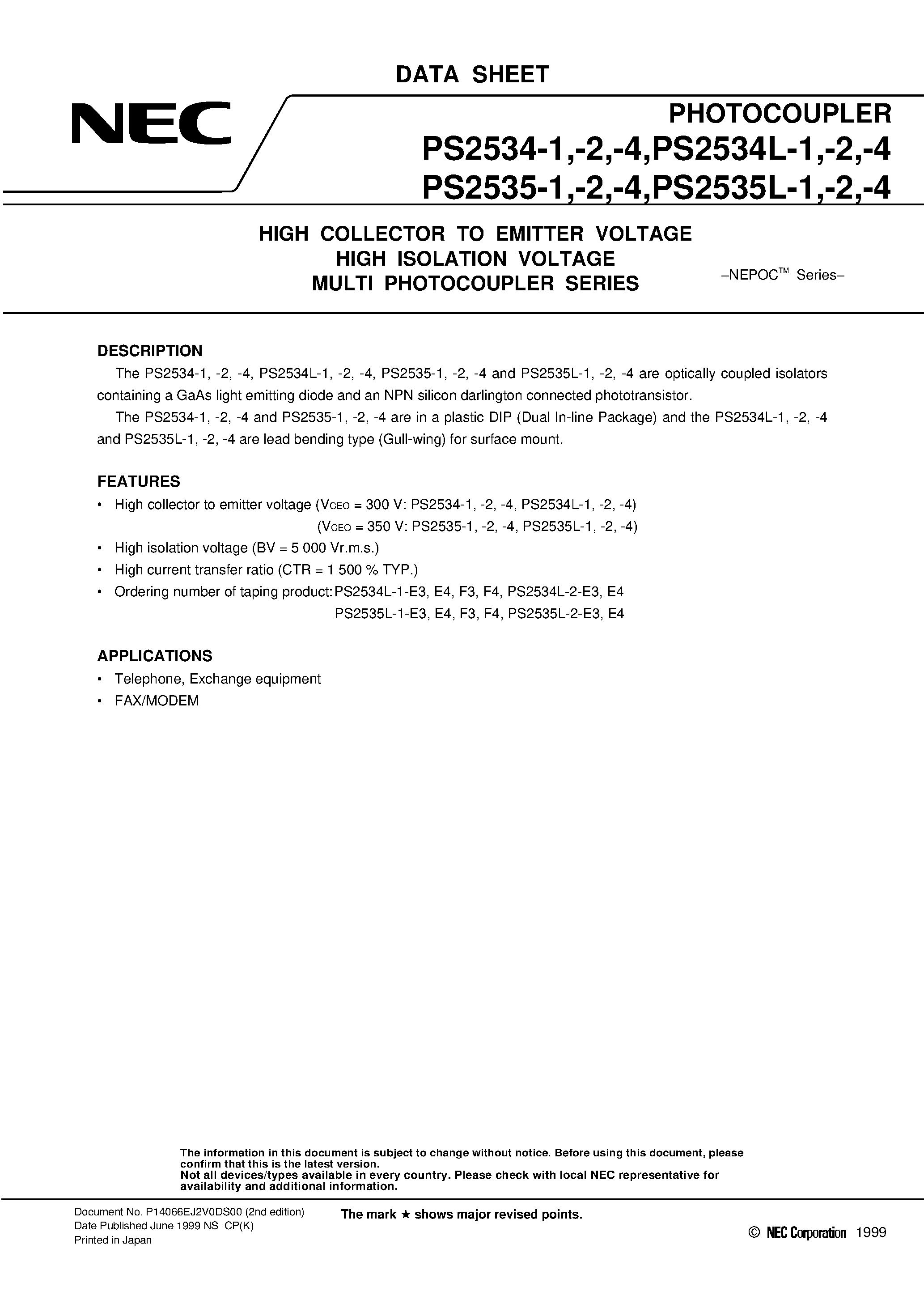 Datasheet PS2534-1 page 1 Datasheet PS2534-1 - HIGH COLLECTOR TO EMITTER VOLTAGE HIGH ISOLATION VOLTAGE MULTI PHOTOCOUPLER SERIES page 1