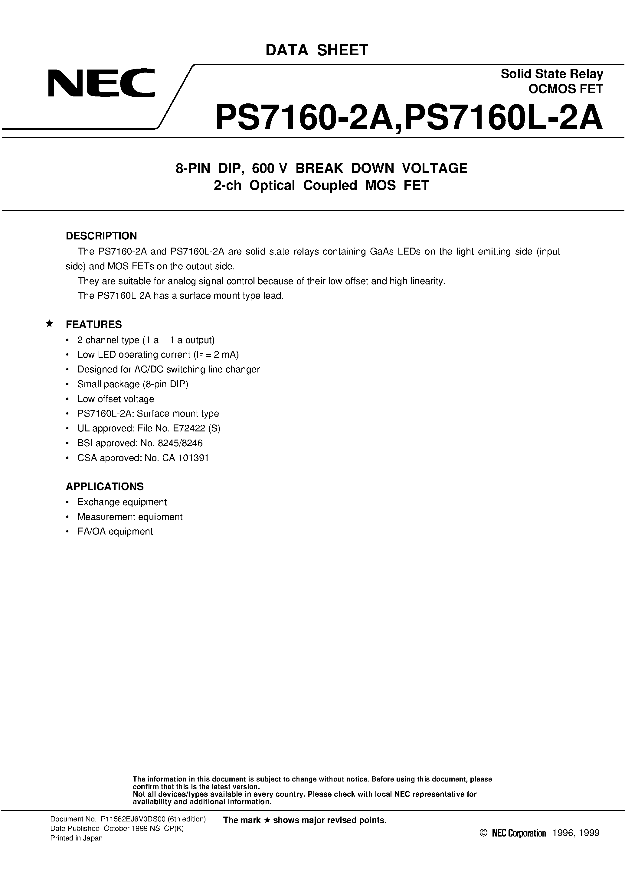 Datasheet PS7160L-2A-E3 page 1 Datasheet PS7160L-2A-E3 - 8-PIN DIP / 600 V BREAK DOWN VOLTAGE 2-ch Optical Coupled MOS FET page 1