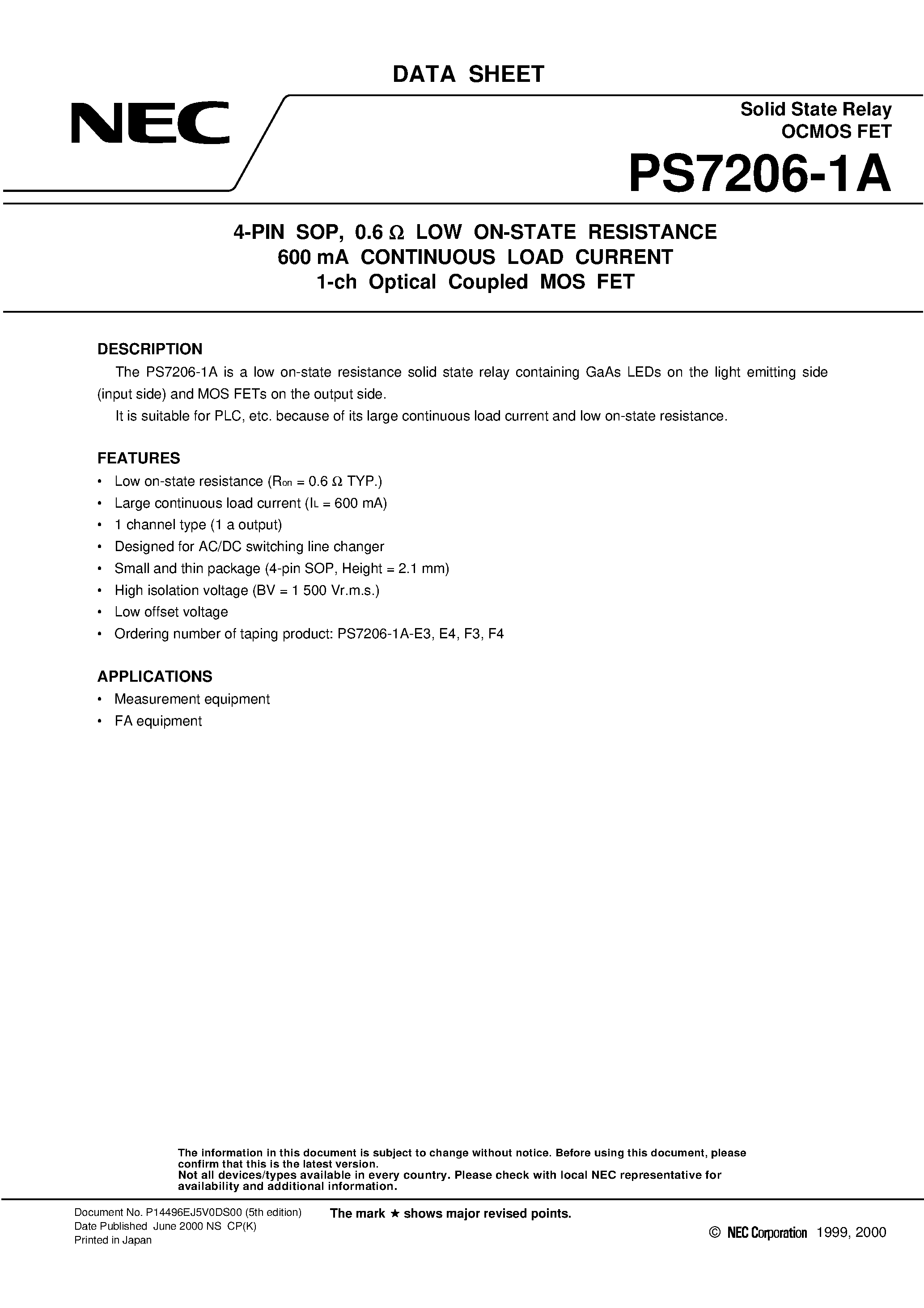 Даташит на микросхему PS7206-1A страница 1 Даташит PS7206-1A - 4-PIN SOP / 0.6 W LOW ON-STATE RESISTANCE 600 mA CONTINUOUS LOAD CURRENT 1-ch Optical Coupled MOS FET страница 1