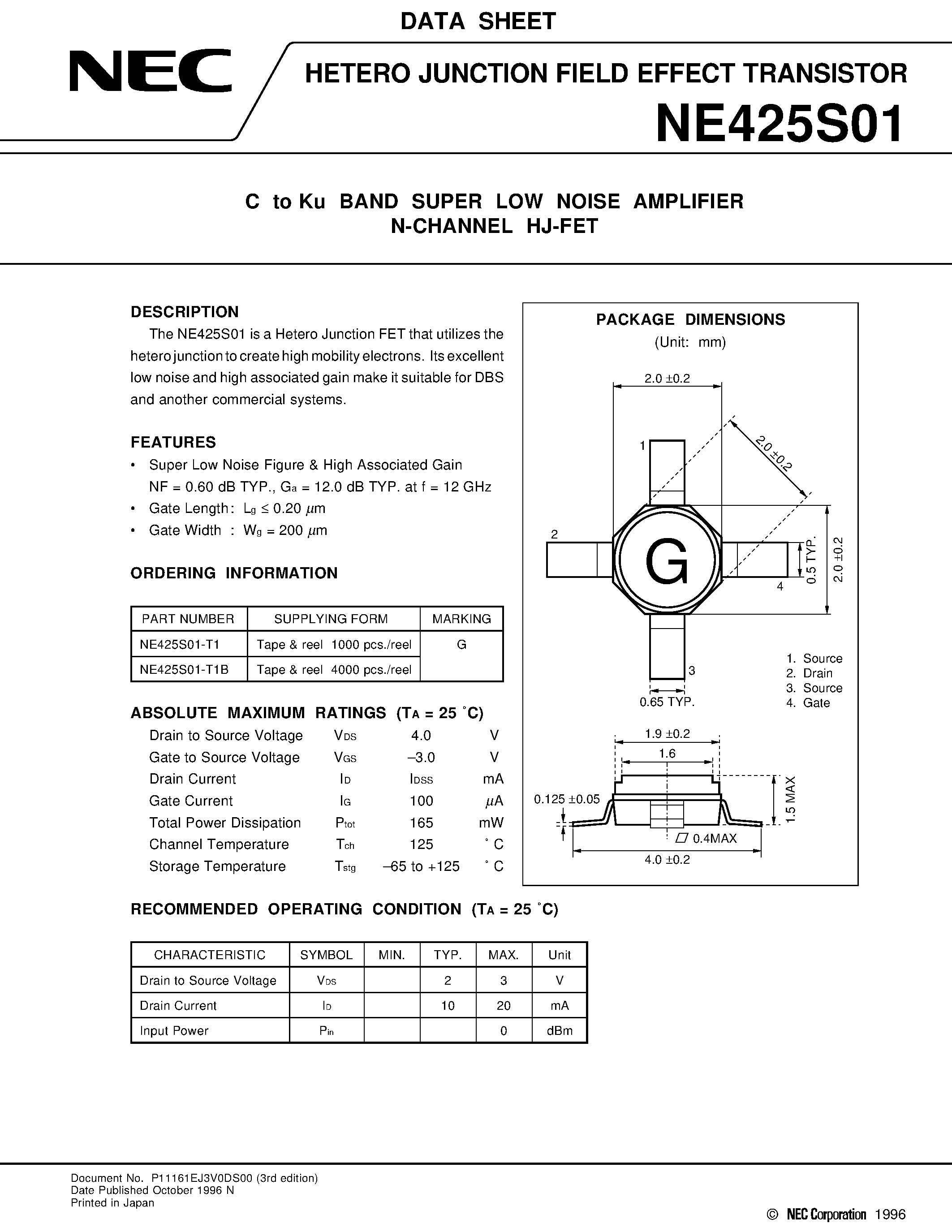 Datasheet NE425S01-T1B page 1 Datasheet NE425S01-T1B - C to Ku BAND SUPER LOW NOISE AMPLIFIER N-CHANNEL HJ-FET page 1