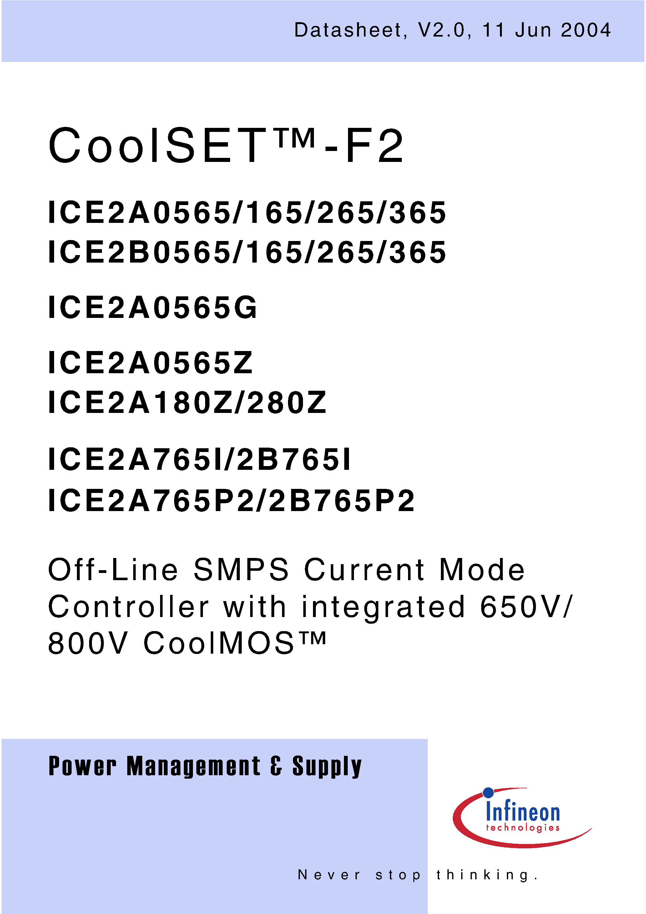 Datasheet ICE2B0565 page 1 Datasheet ICE2B0565 - Off-Line SMPS Current Mode Controller with integrated 650V/ 800V CoolMOS page 1
